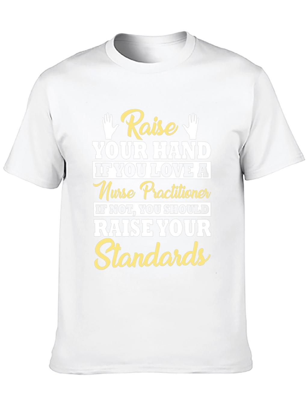 Raise Your Hand Nurse Practitioner Graphic T-Shirt