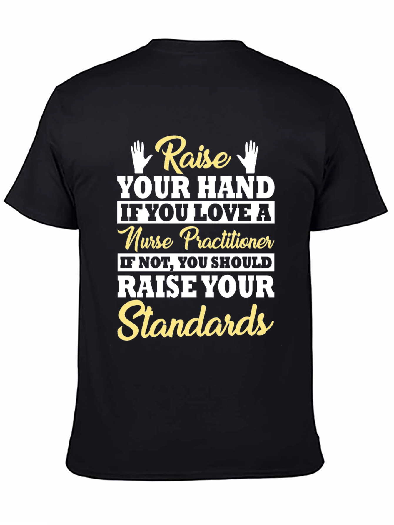Raise Your Hand Nurse Practitioner Graphic T-Shirt