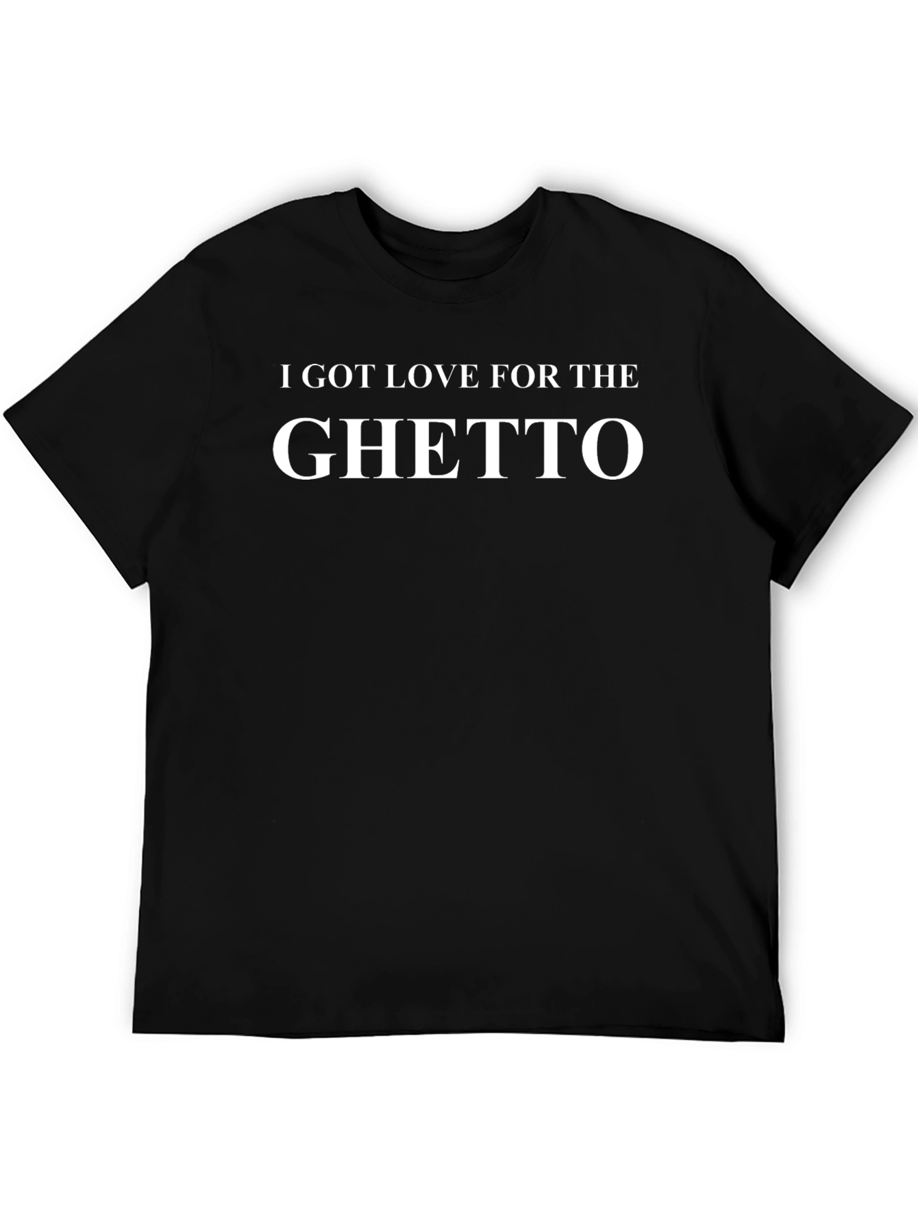 I Got Love for the Ghetto Graphic T-Shirt