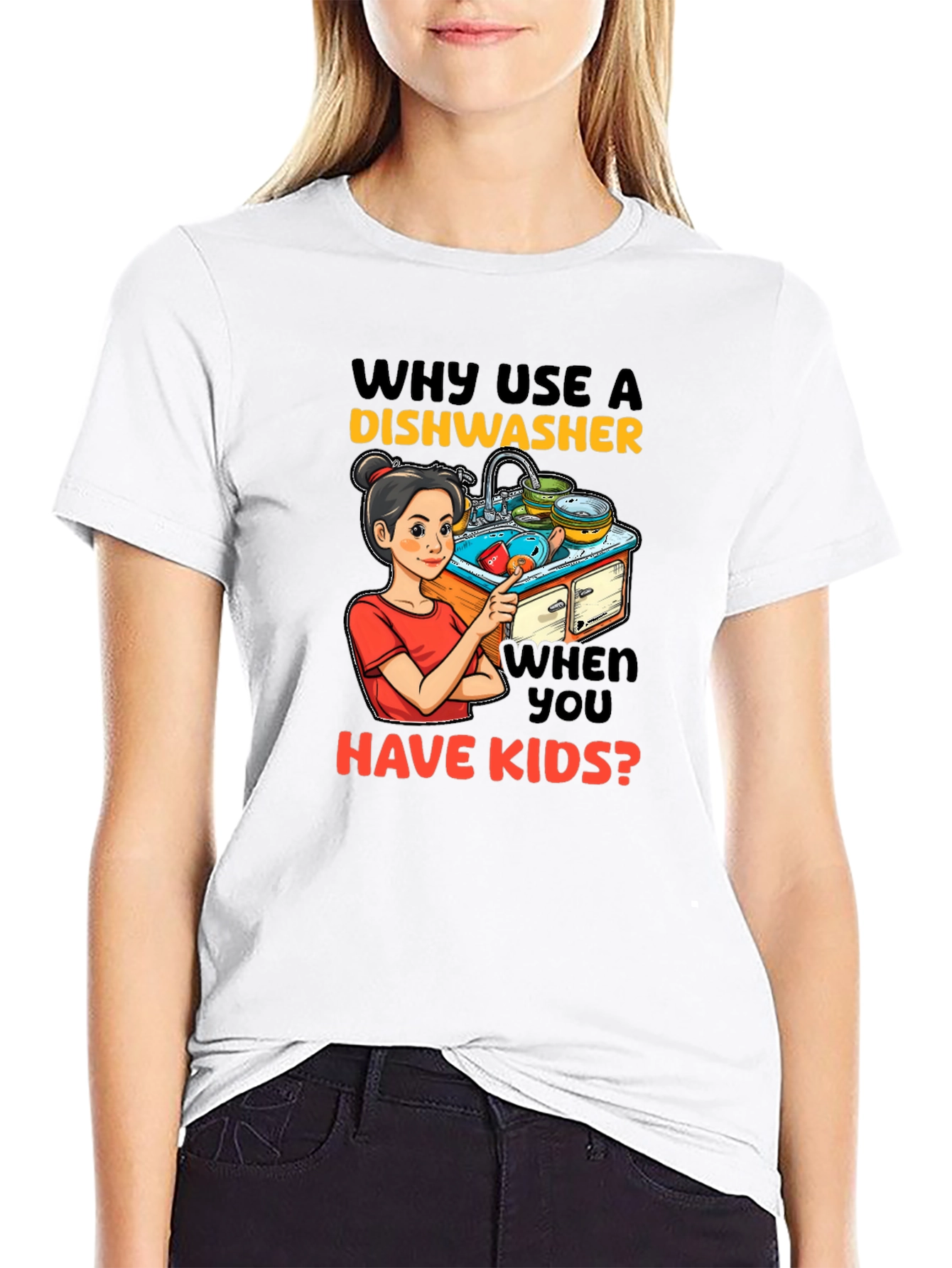 Funny Why Use a Dishwasher Graphic T-Shirt
