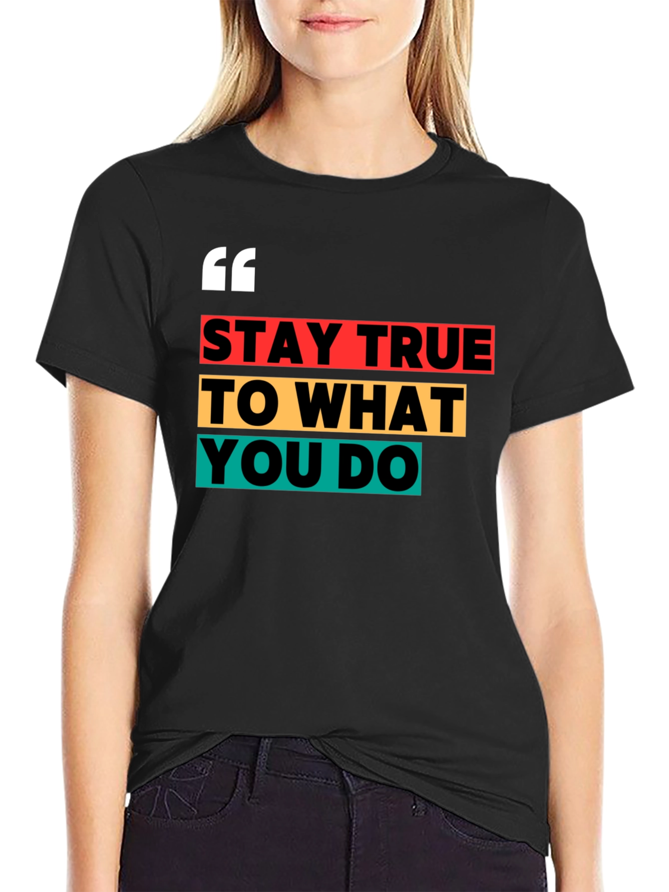 Stay True Graphic Tee - Motivational T-Shirt