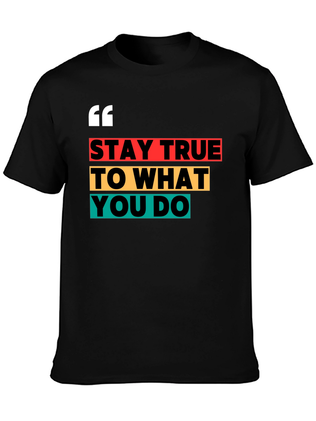 Stay True Graphic Tee - Motivational T-Shirt
