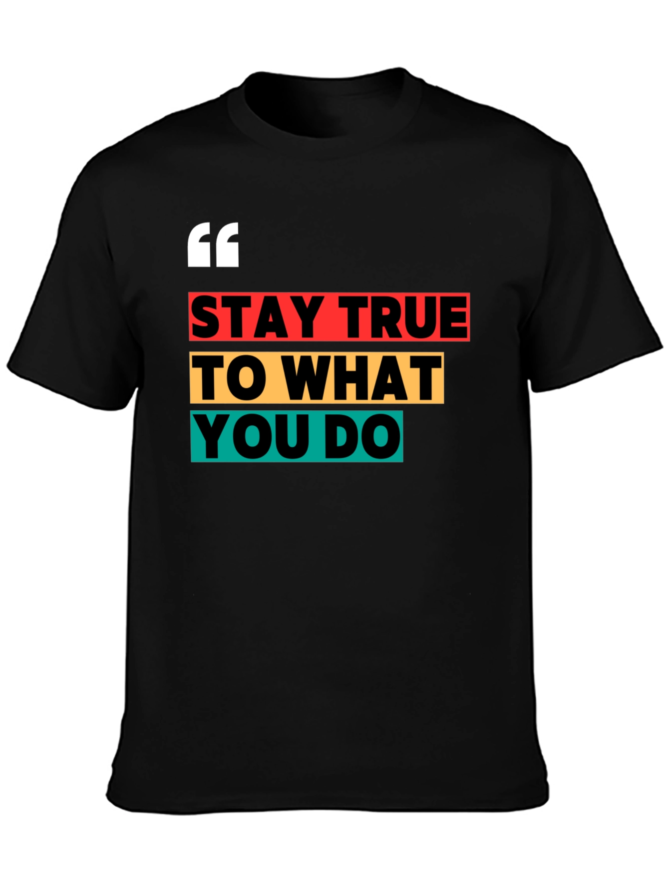 Stay True Graphic Tee - Motivational T-Shirt