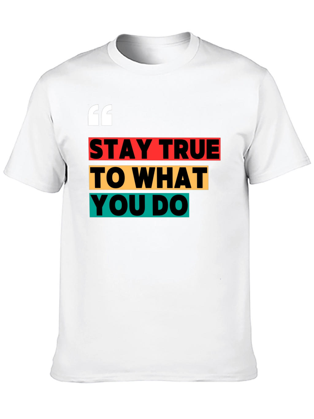 Stay True Graphic Tee - Motivational T-Shirt