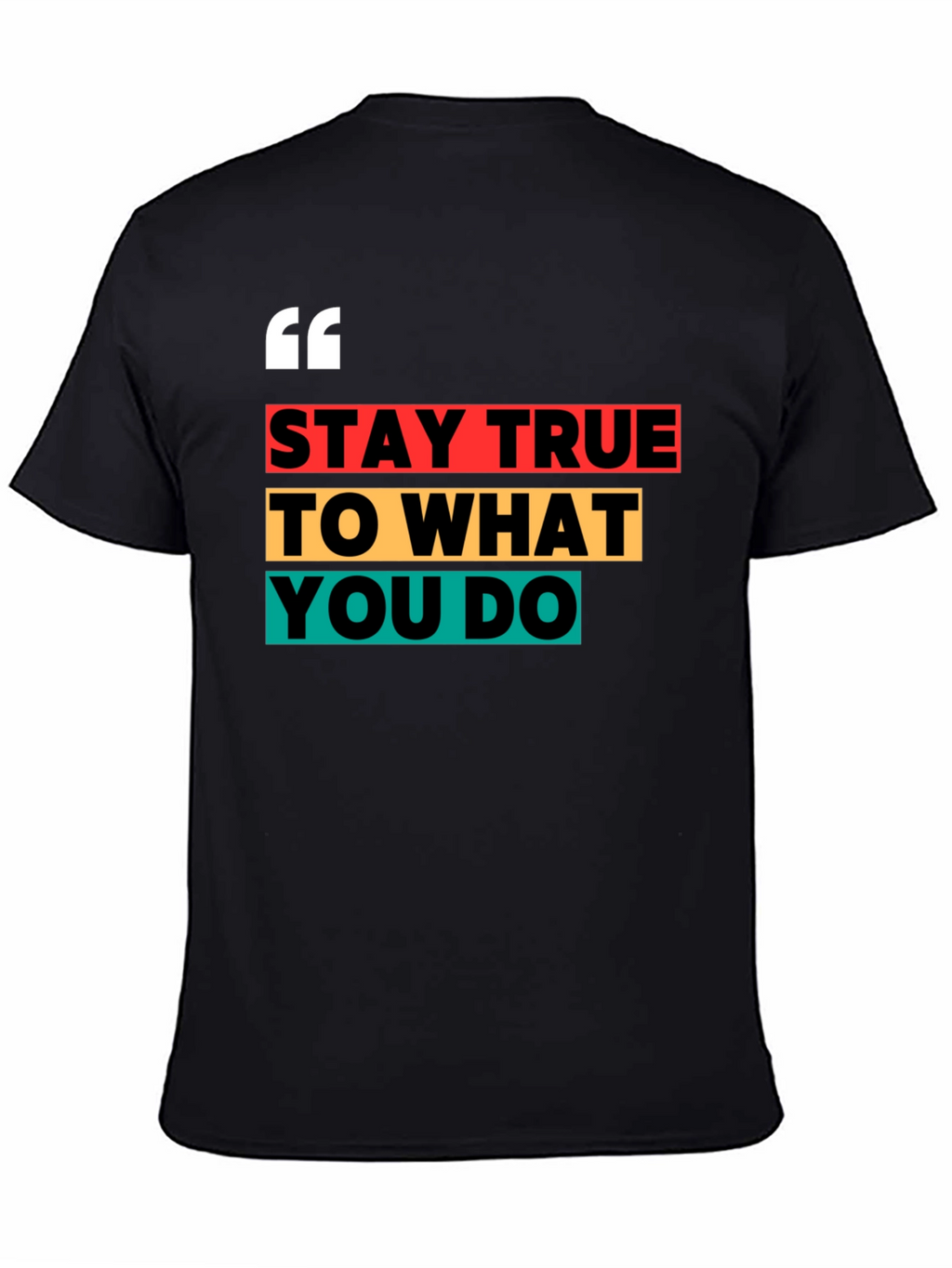 Stay True Graphic Tee - Motivational T-Shirt