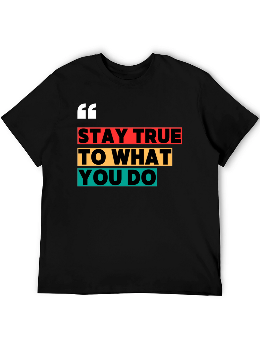 Stay True Graphic Tee - Motivational T-Shirt