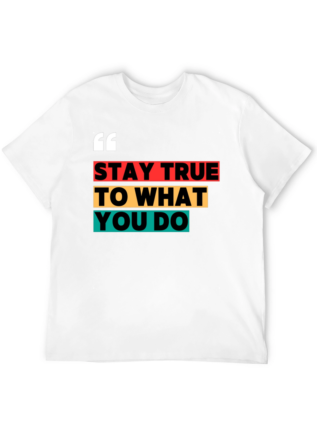 Stay True Graphic Tee - Motivational T-Shirt