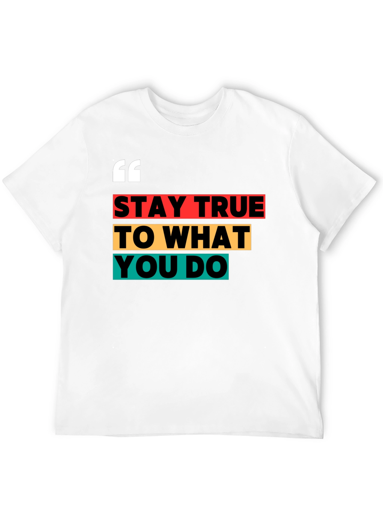 Stay True Graphic Tee - Motivational T-Shirt