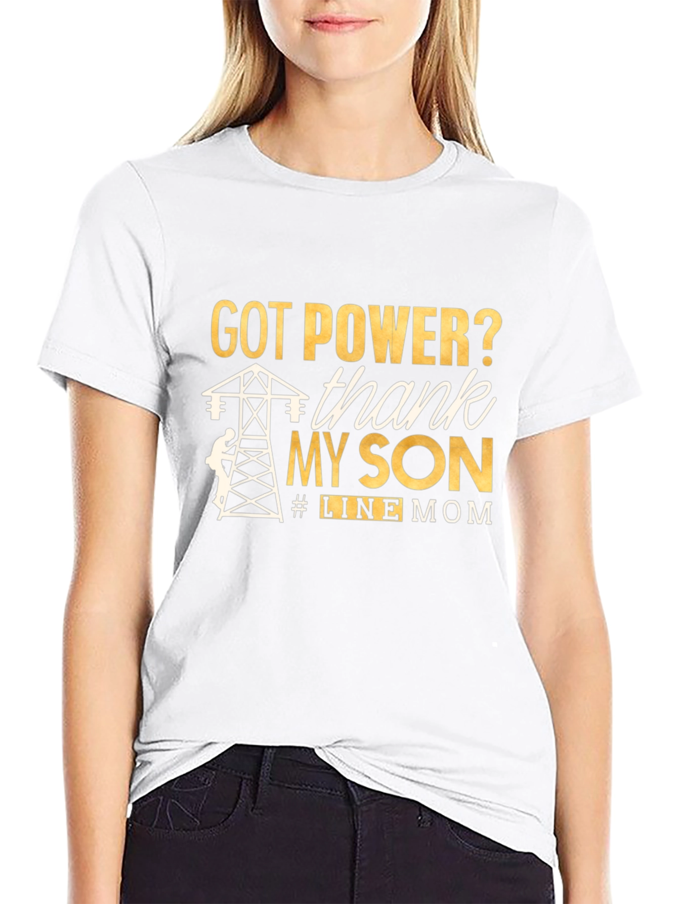 Line Mom T-Shirt: Got Power? Thank My Son!