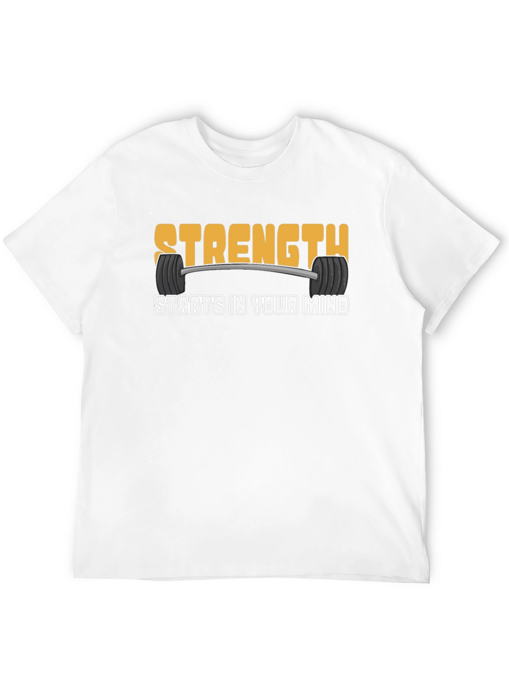 Strength Starts In Your Mind T-Shirt