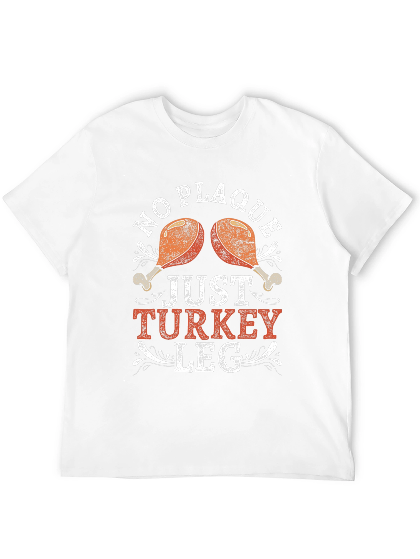 No Plaque Just Turkey Leg Graphic T-Shirt