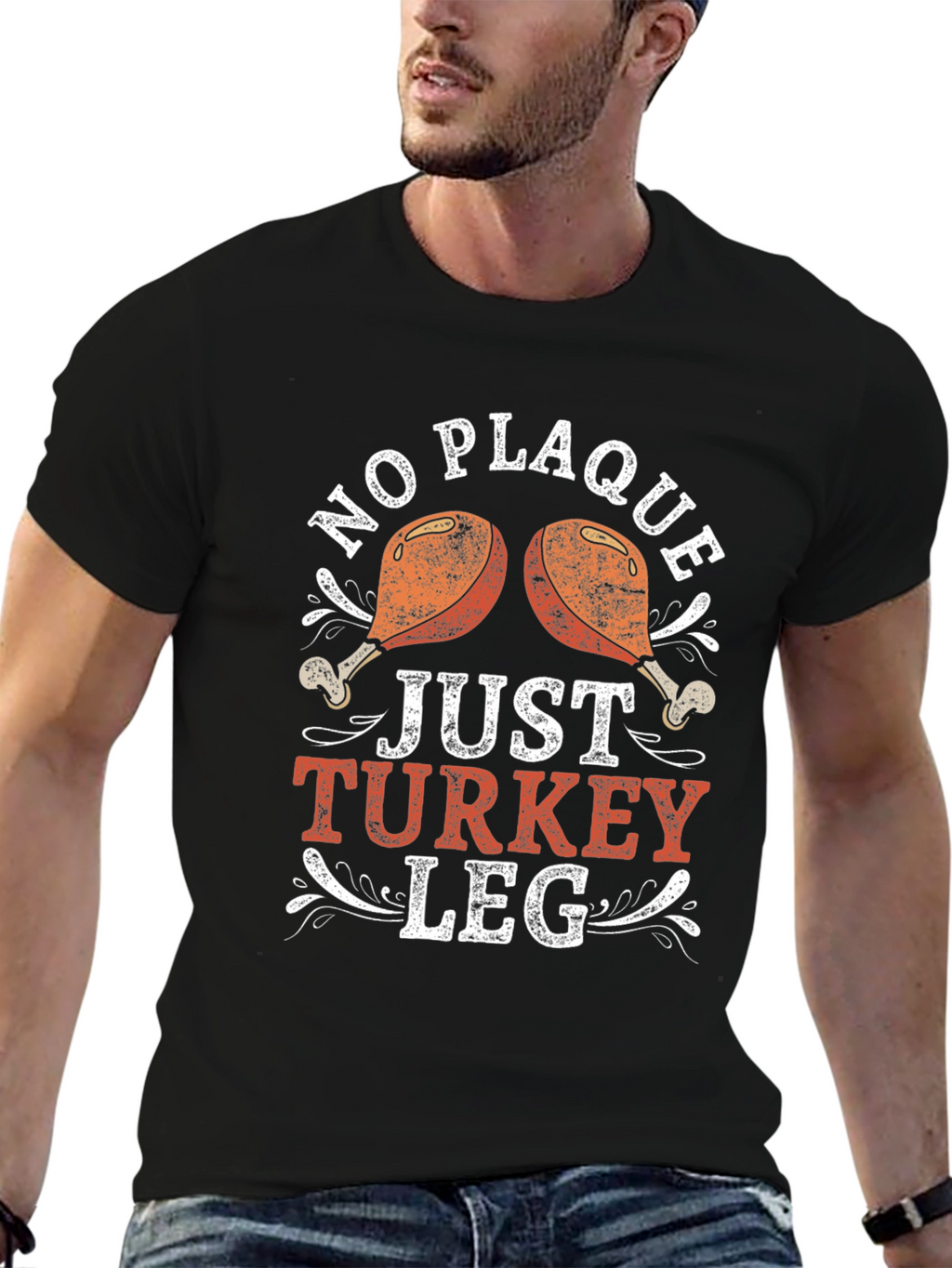 No Plaque Just Turkey Leg Graphic T-Shirt