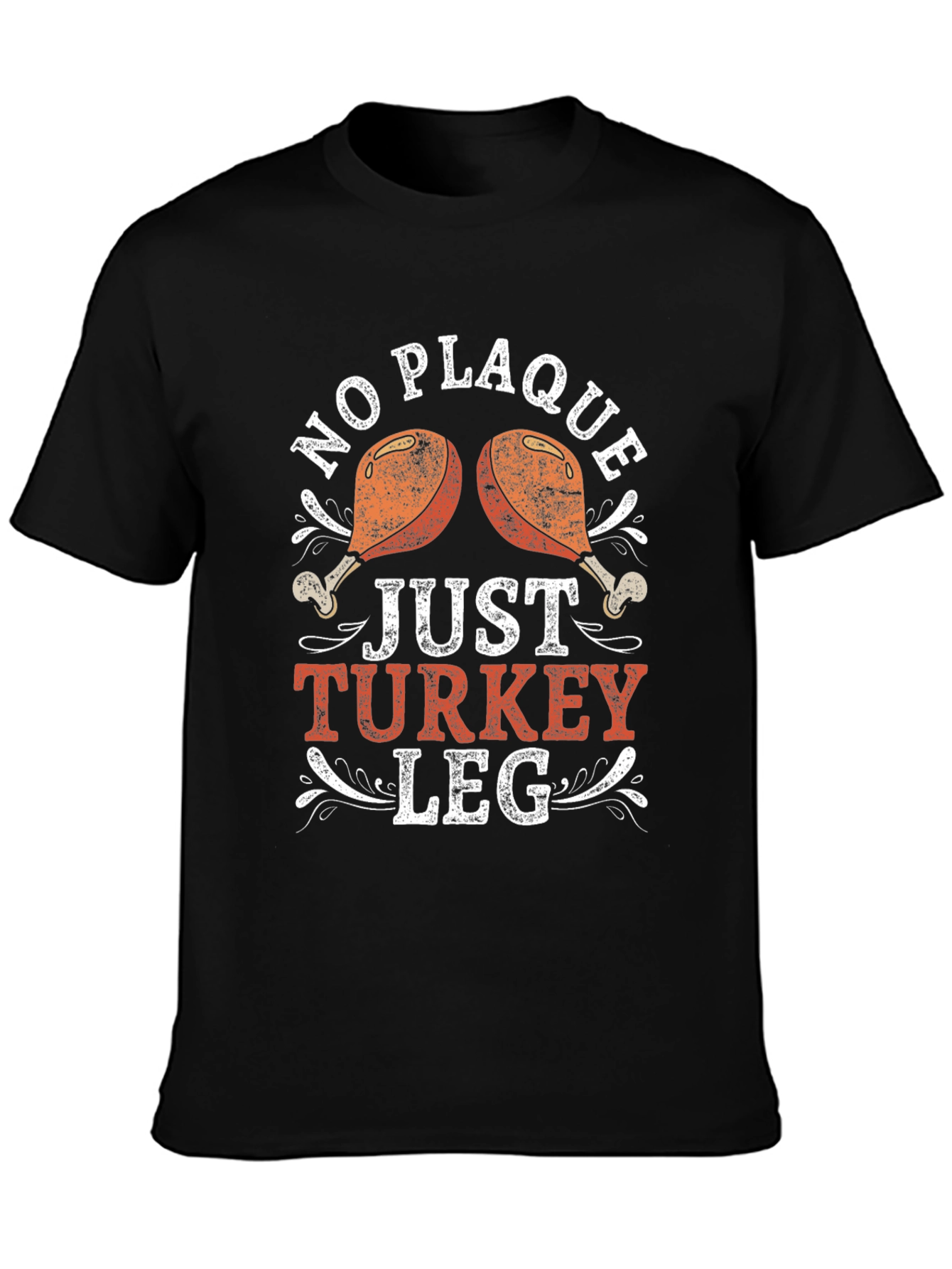 No Plaque Just Turkey Leg Graphic T-Shirt