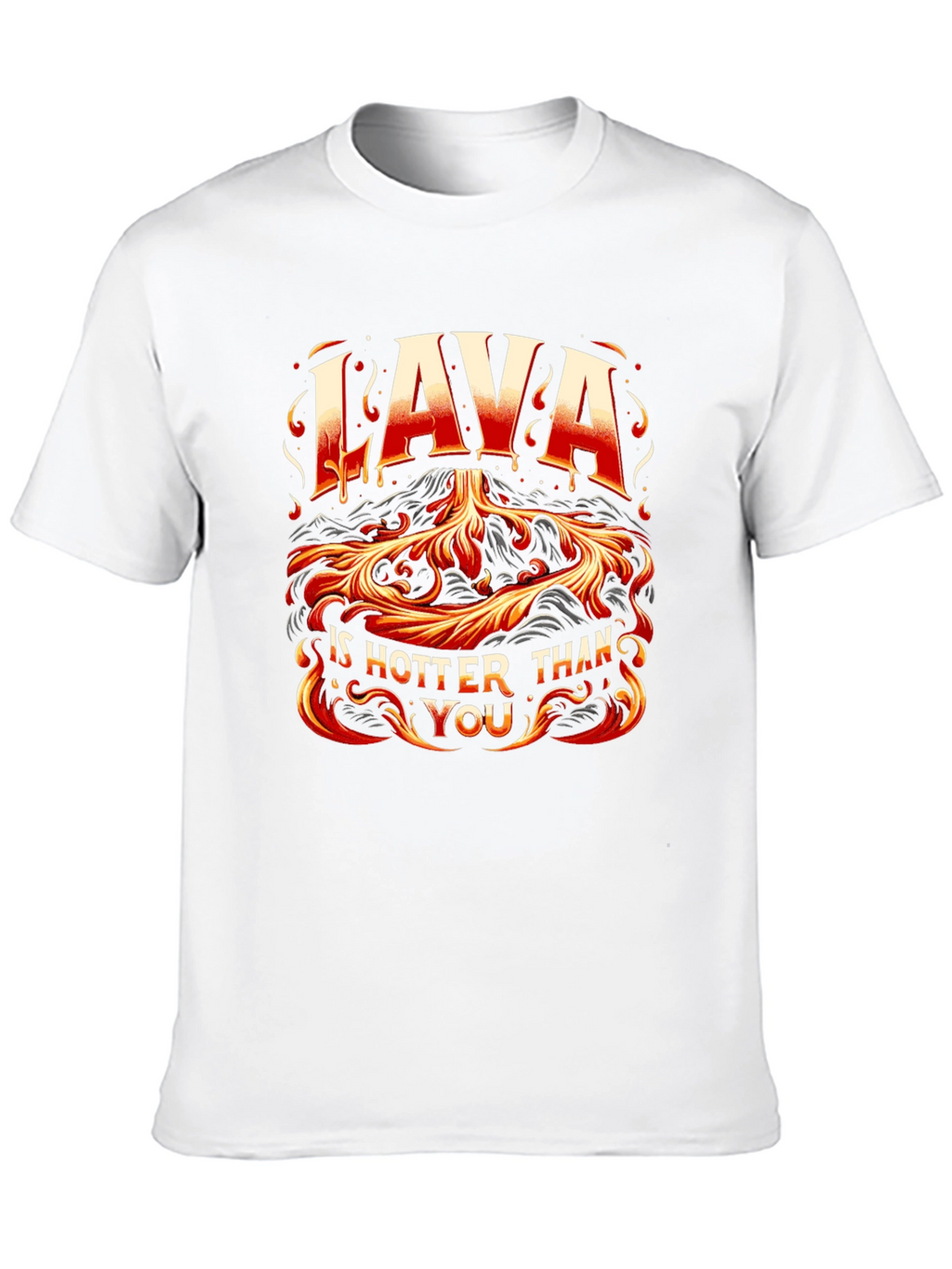 Lava is Hotter Than You Graphic T-Shirt