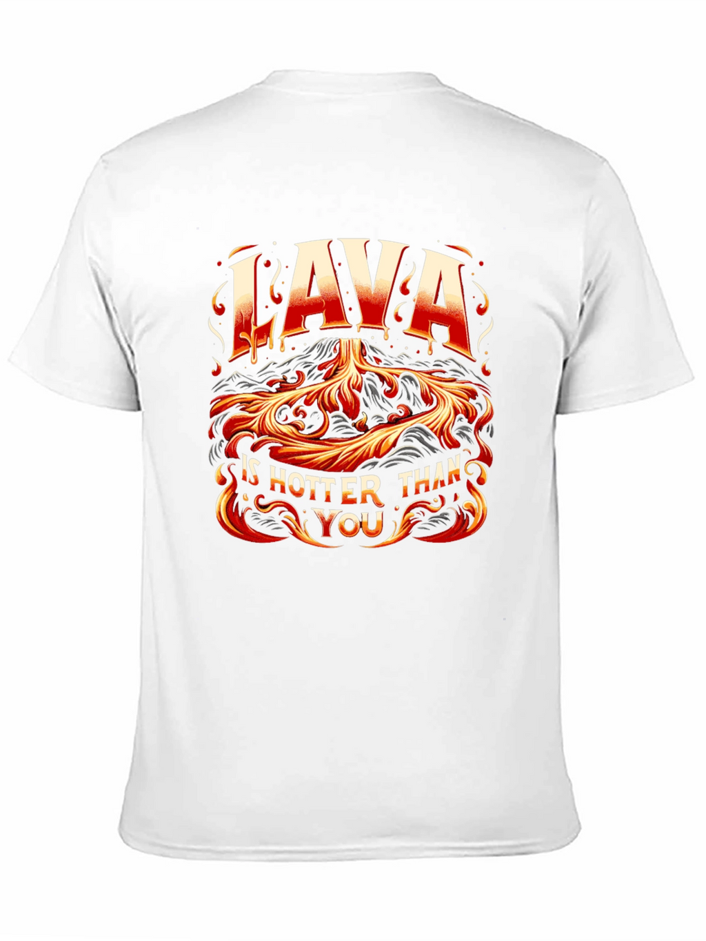 Lava is Hotter Than You Graphic T-Shirt
