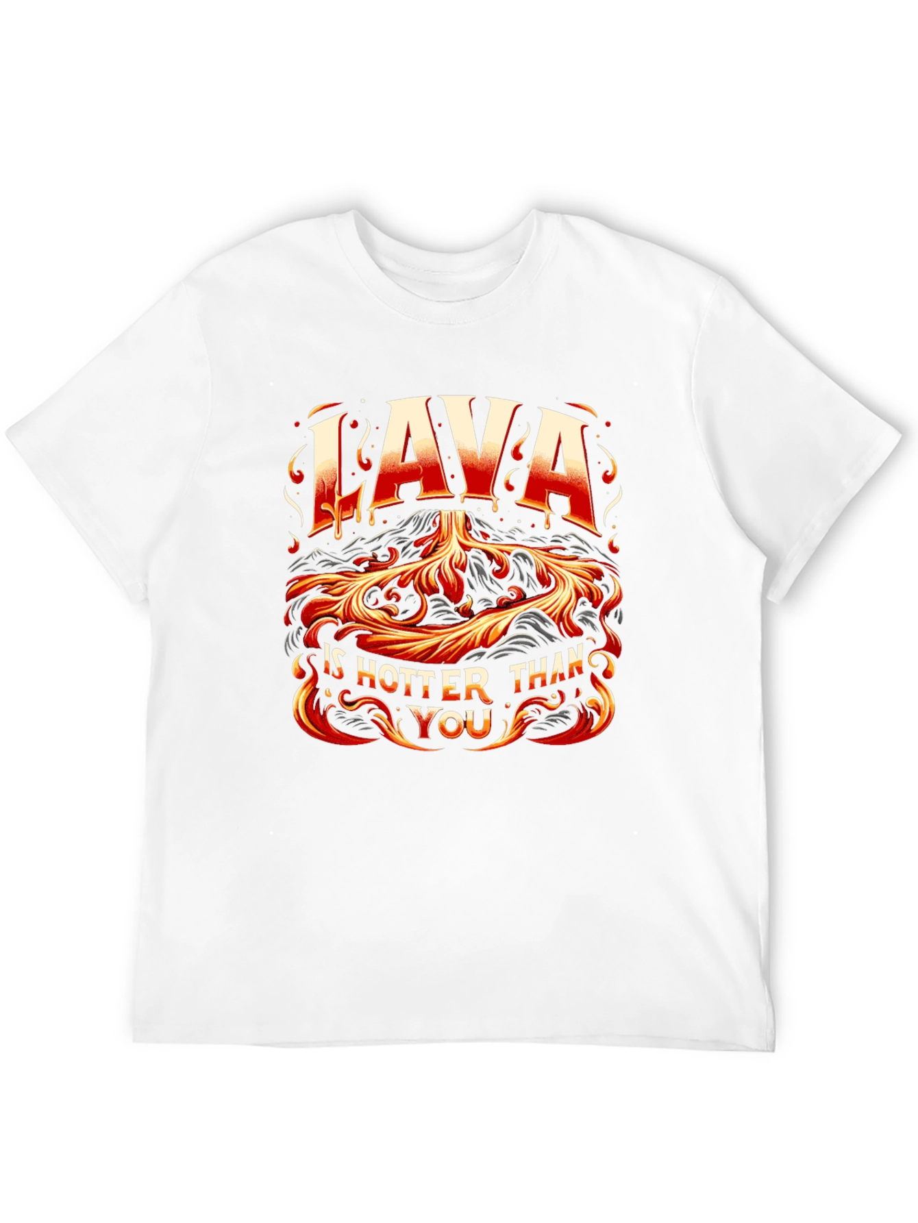 Lava is Hotter Than You Graphic T-Shirt