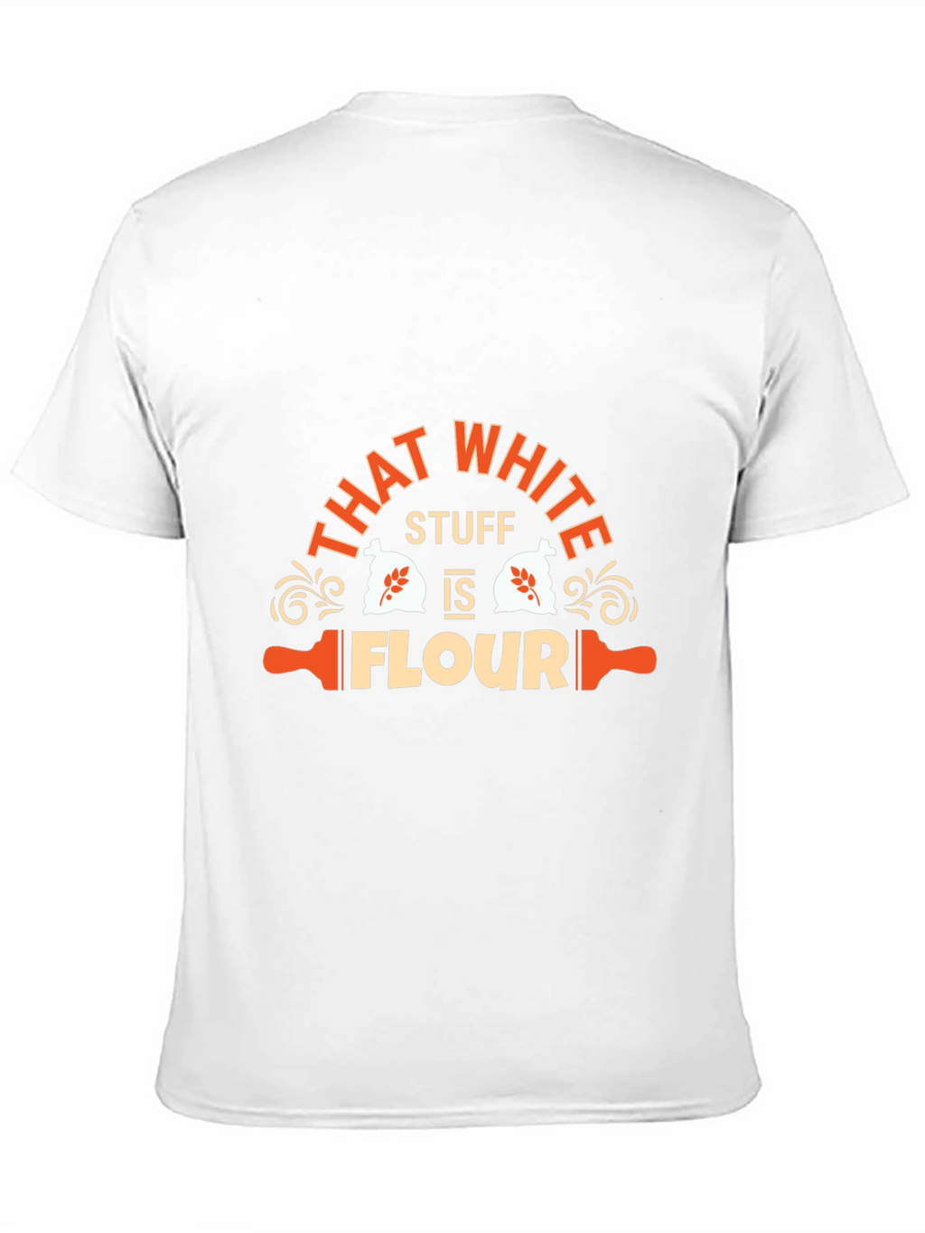 Funny That White Stuff is Flour Graphic T-Shirt