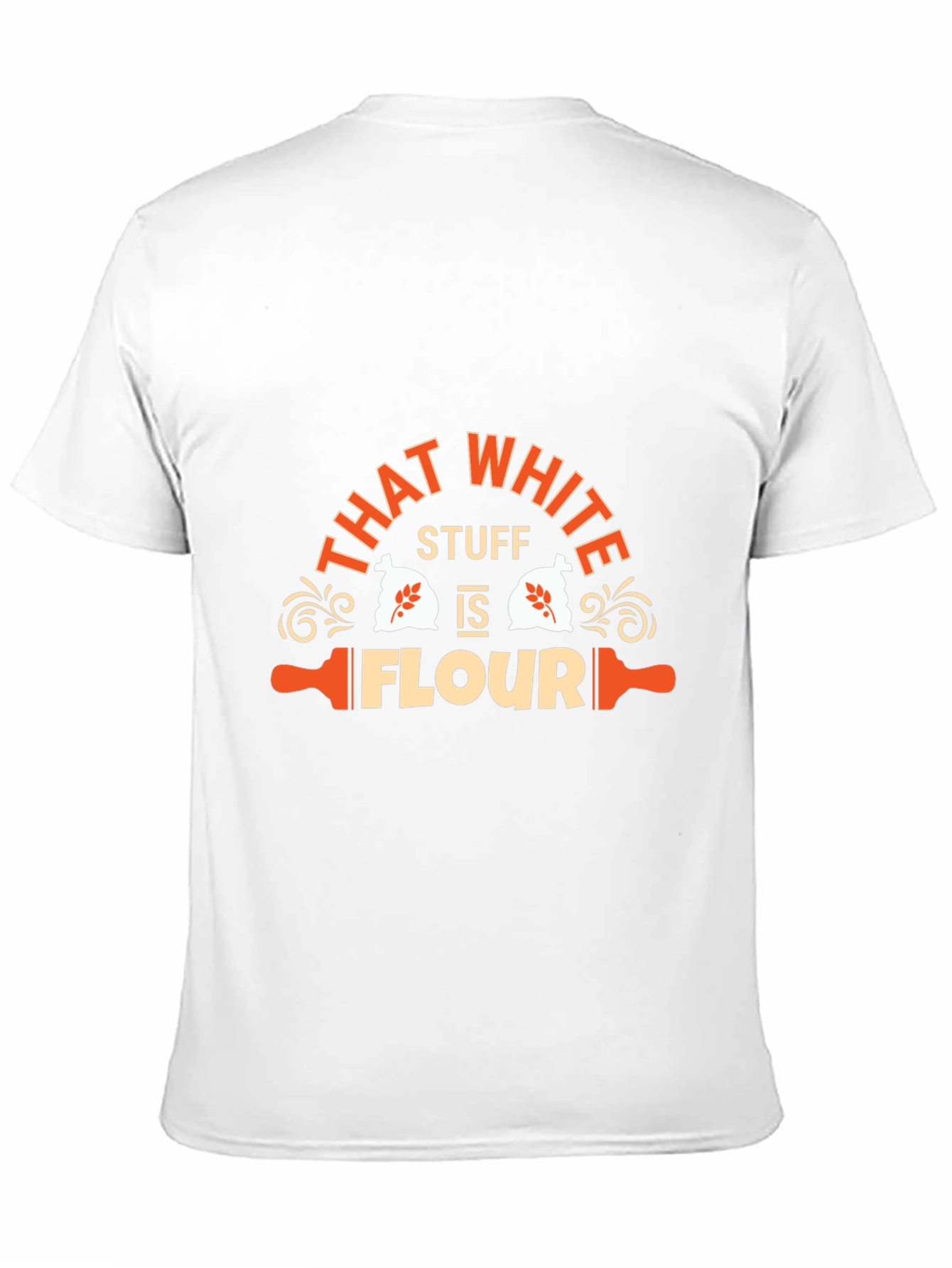 Funny That White Stuff is Flour Graphic T-Shirt