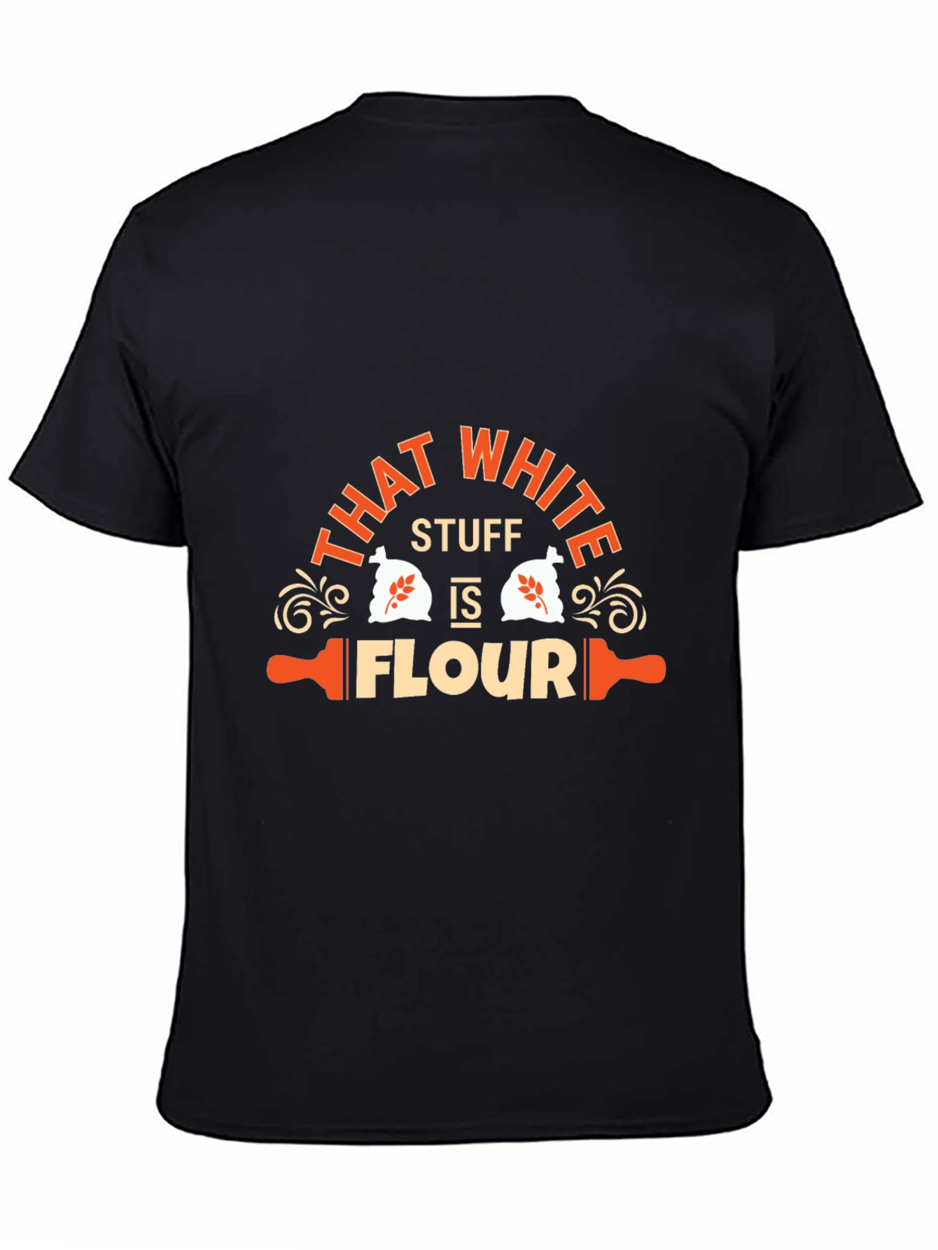 Funny That White Stuff is Flour Graphic T-Shirt