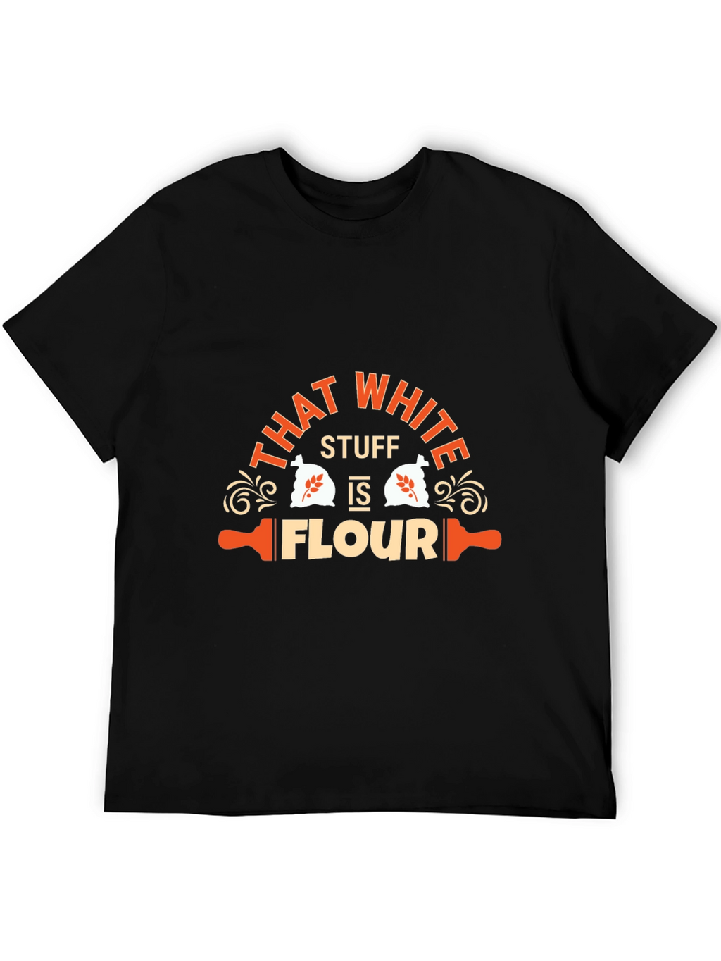 Funny That White Stuff is Flour Graphic T-Shirt