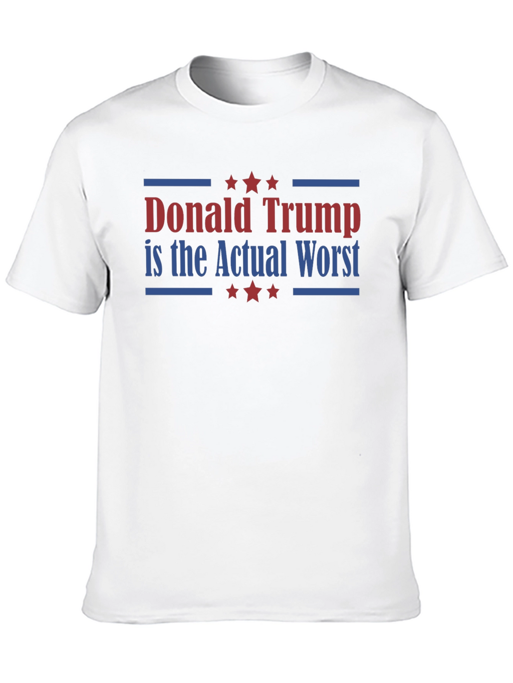 Donald Trump is the Actual Worst T-Shirt