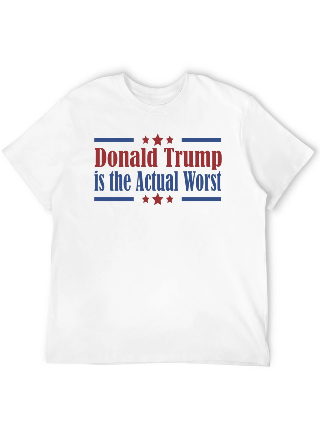 Donald Trump is the Actual Worst T-Shirt