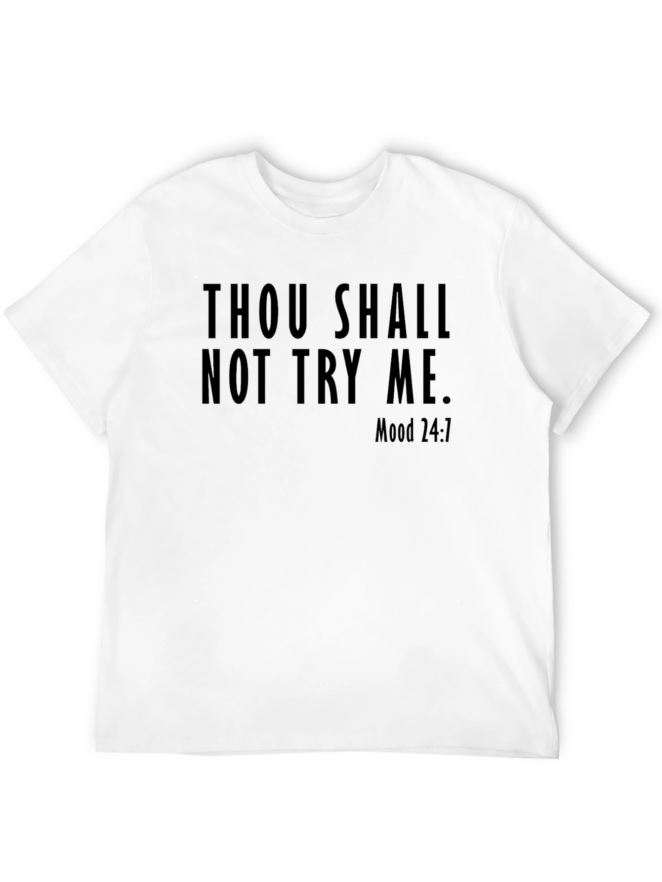 Thou Shalt Not Try Me Mood 24:7 Black T-Shirt