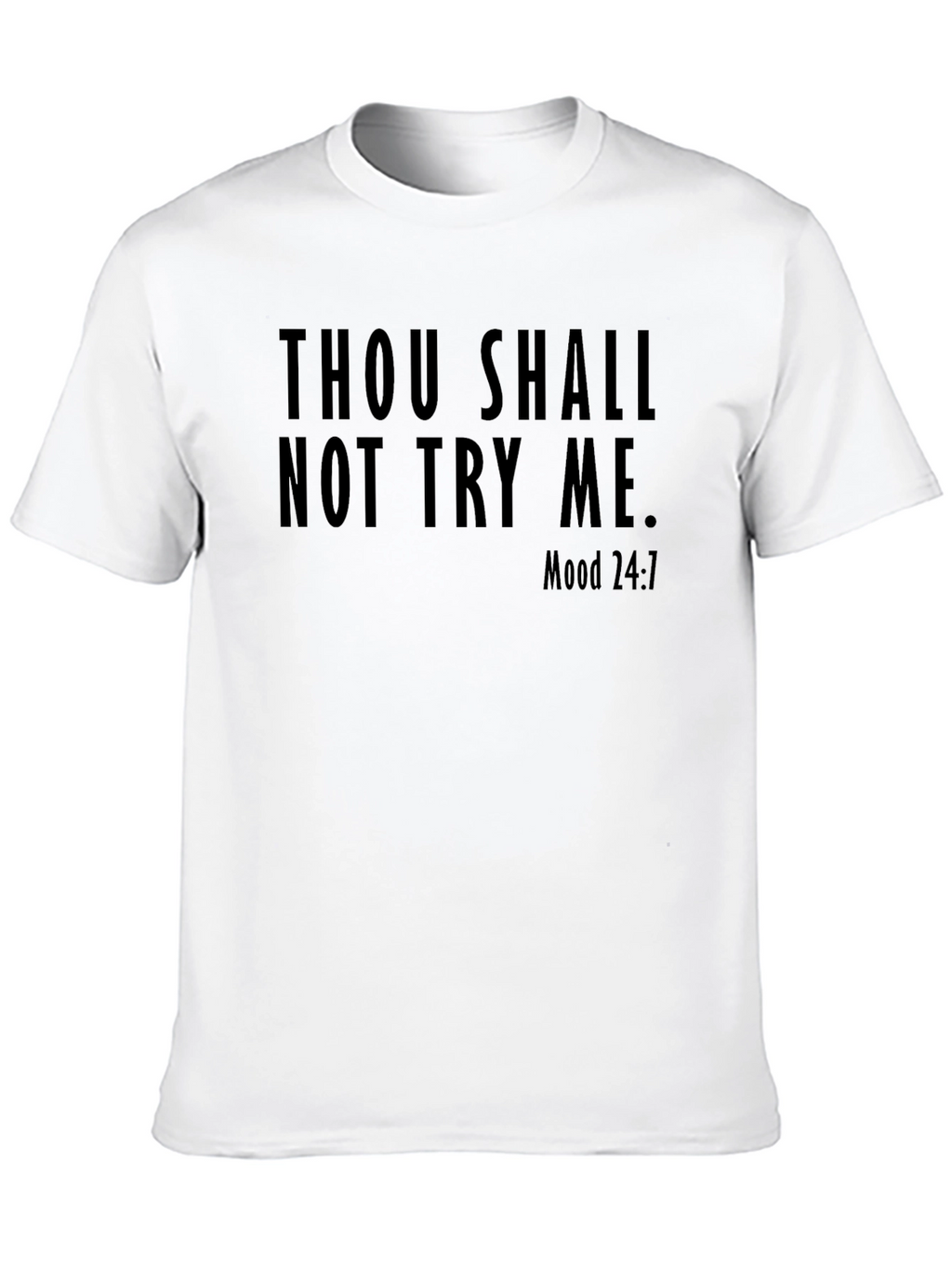Thou Shalt Not Try Me Mood 24:7 Black T-Shirt