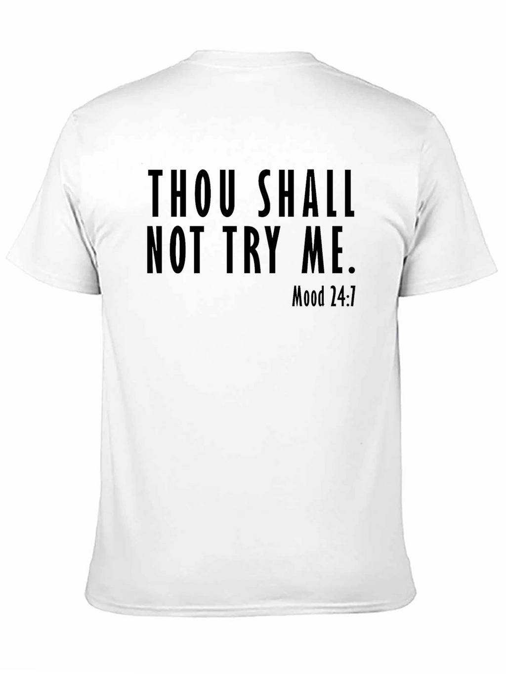 Thou Shalt Not Try Me Mood 24:7 Black T-Shirt