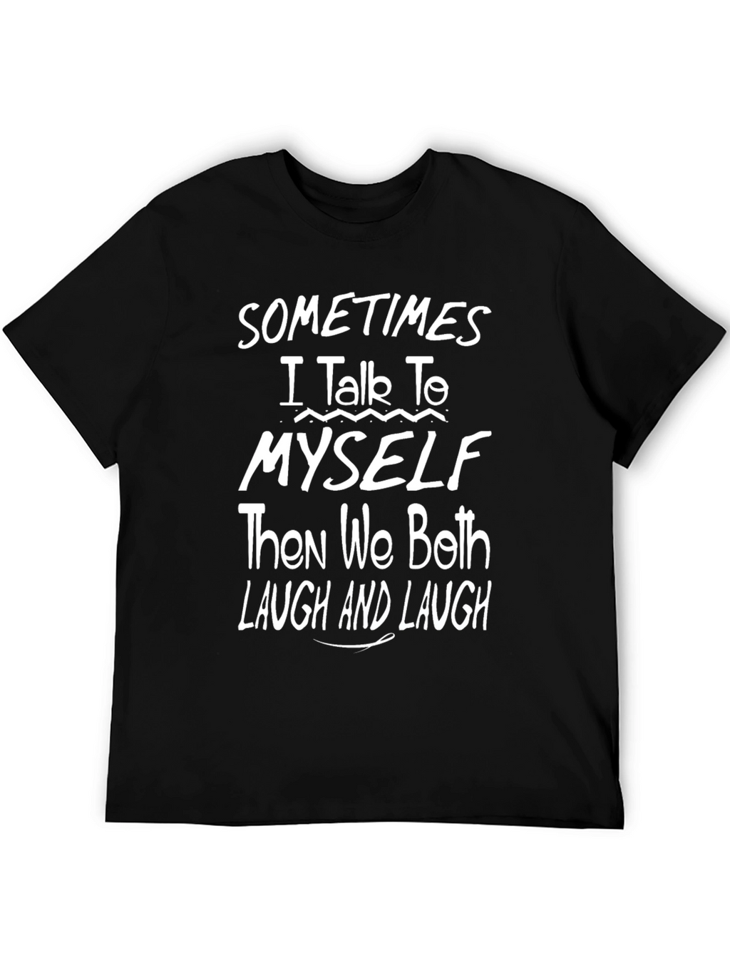 Funny I Talk To Myself Black T-Shirt