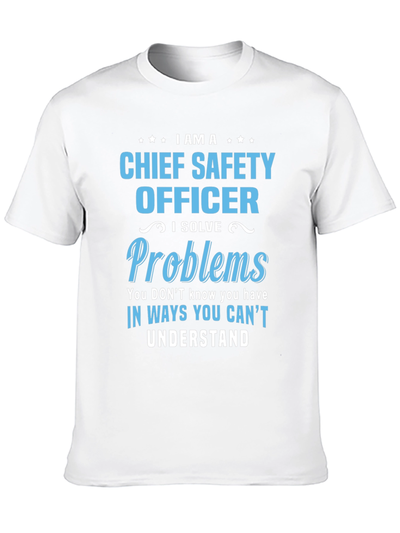 Chief Safety Officer T-Shirt - I Solve Problems