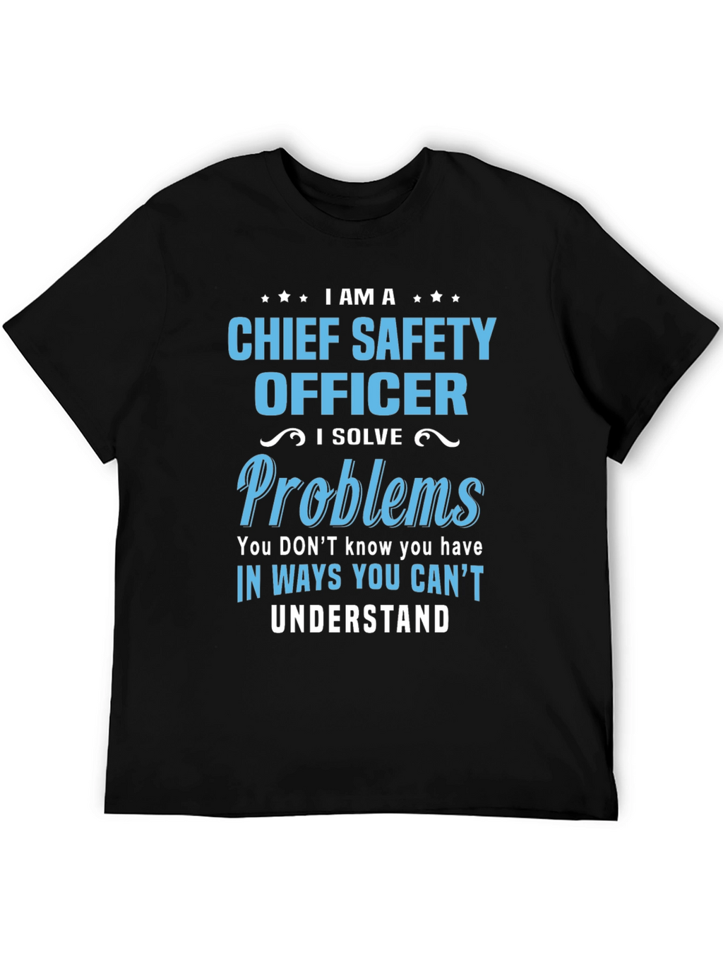 Chief Safety Officer T-Shirt - I Solve Problems