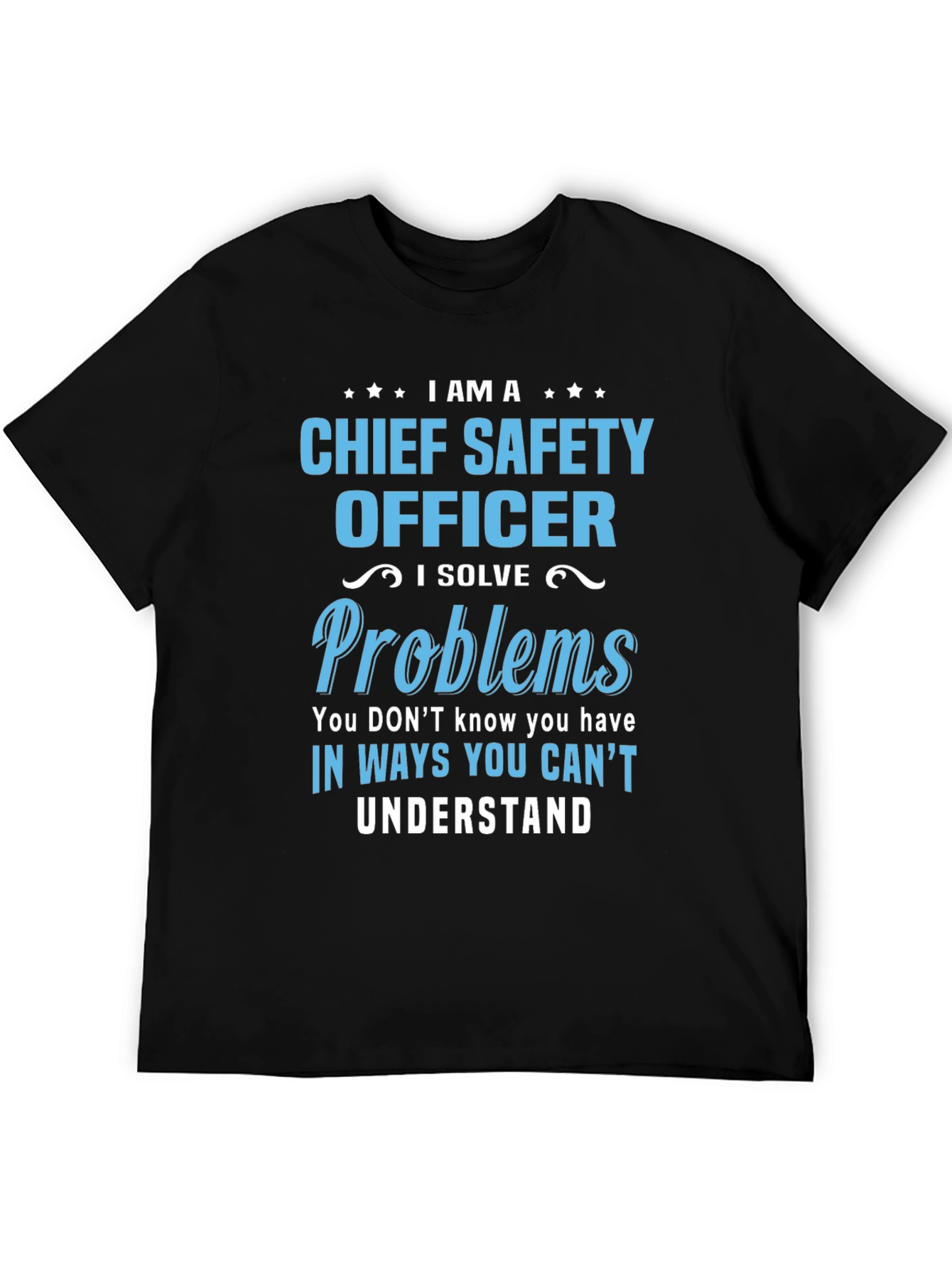 Chief Safety Officer T-Shirt - I Solve Problems