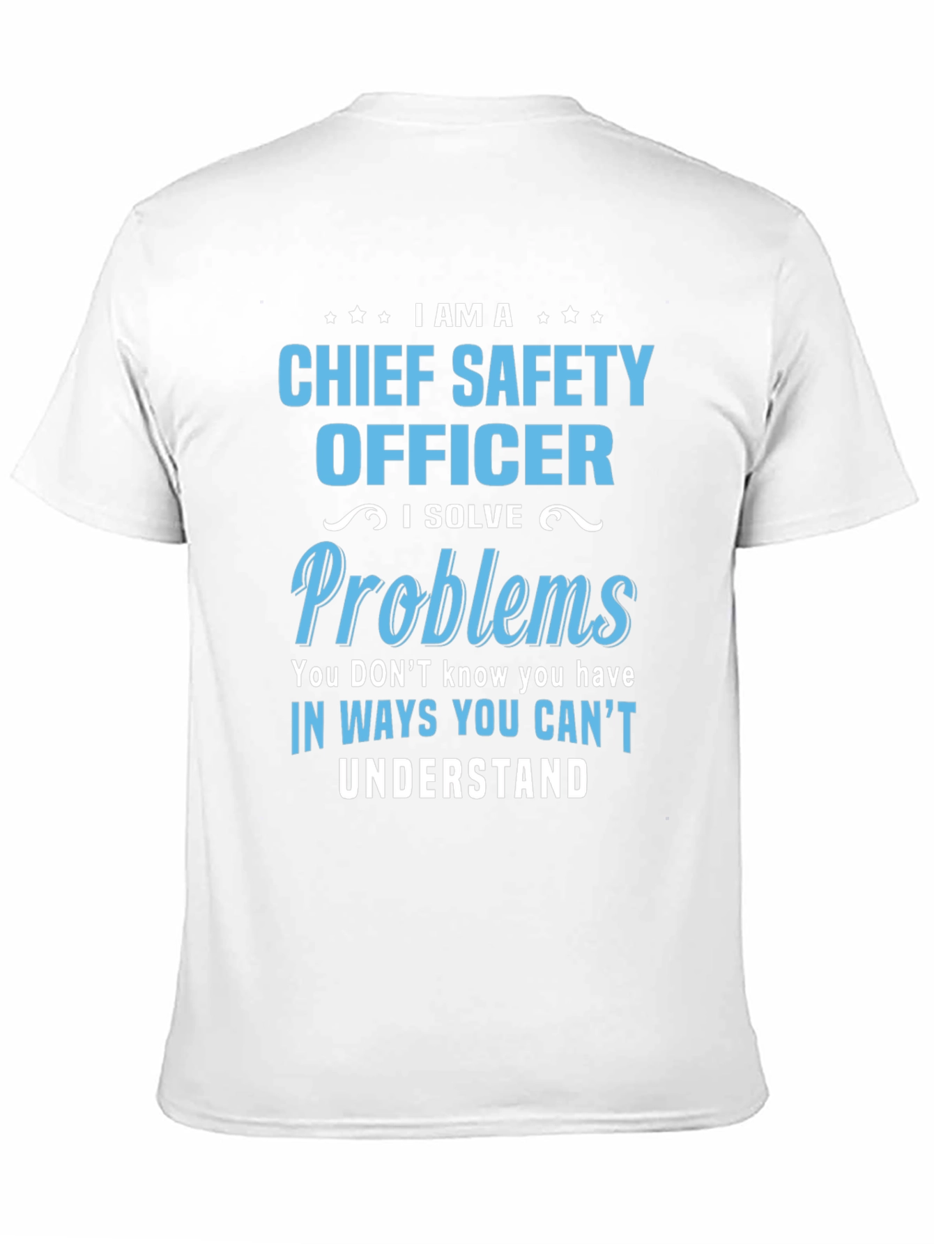 Chief Safety Officer T-Shirt - I Solve Problems