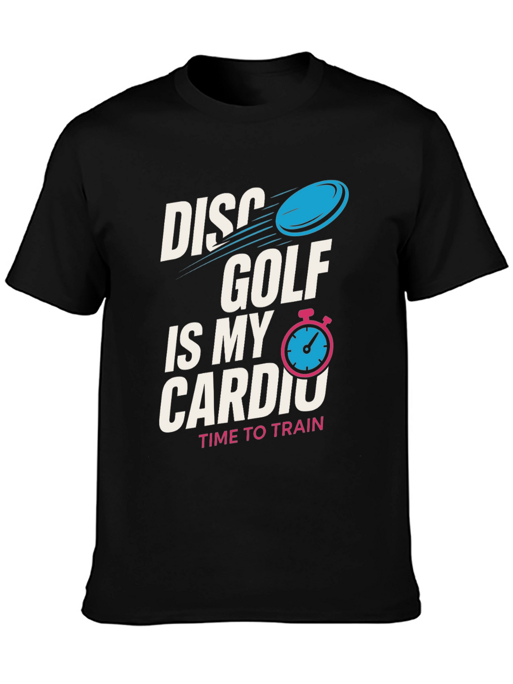 Disc Golf Is My Cardio T-Shirt