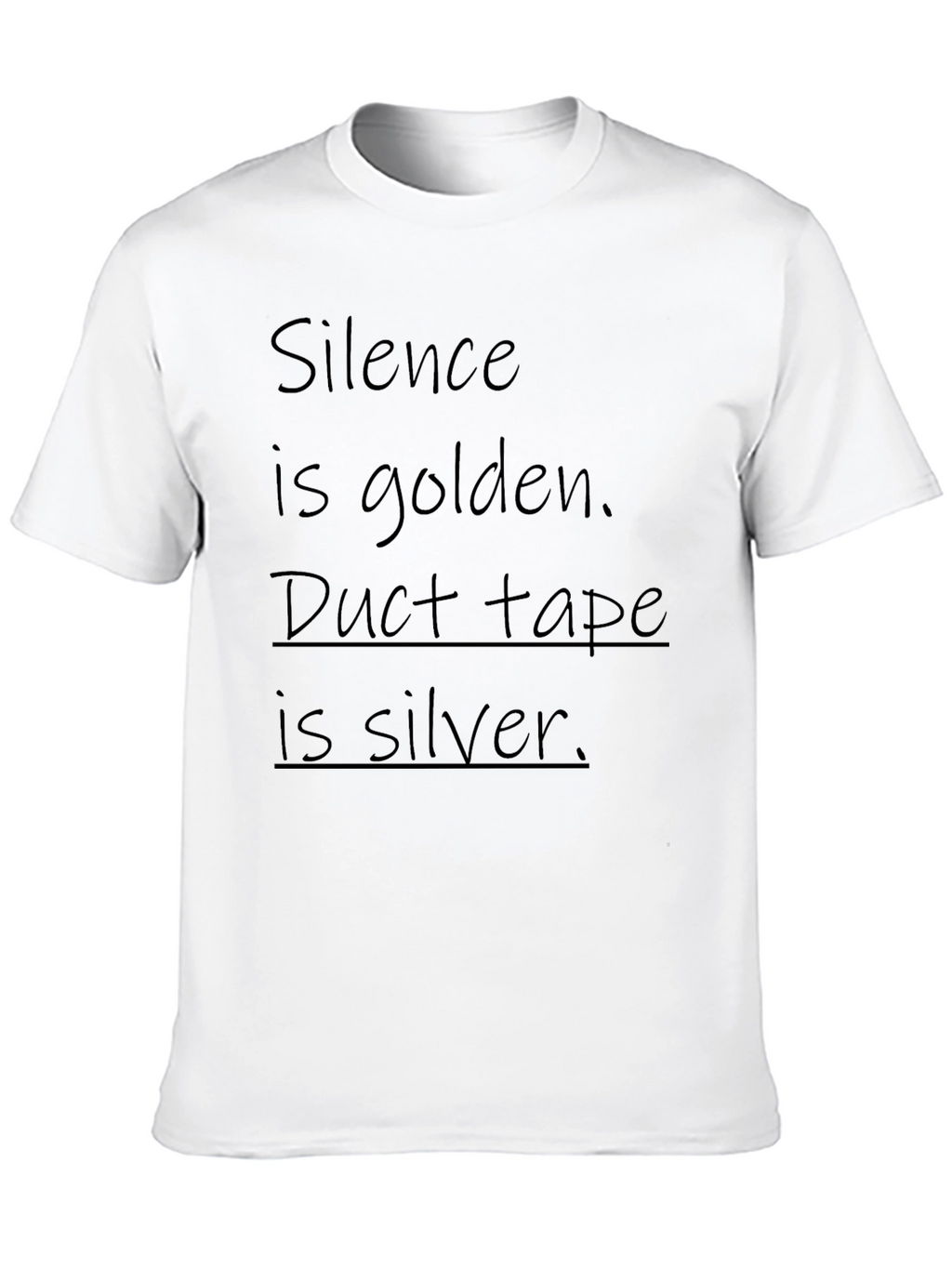 Funny Silence is Golden Duct Tape is Silver T-Shirt