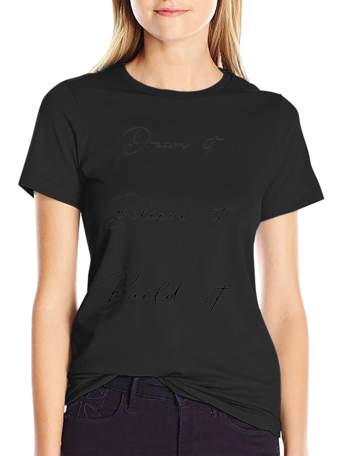 Dream Believe Build It T-Shirt