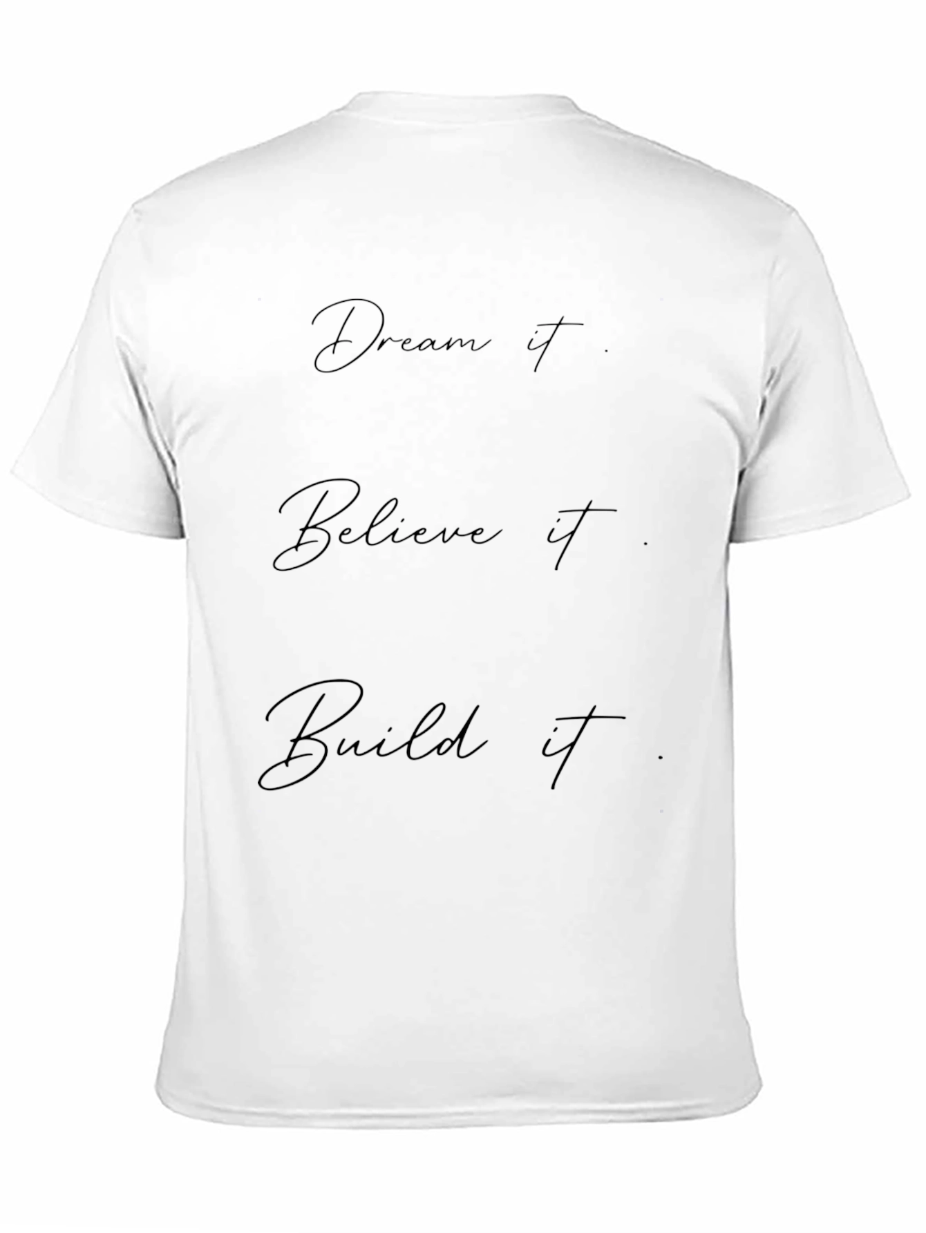 Dream Believe Build It T-Shirt