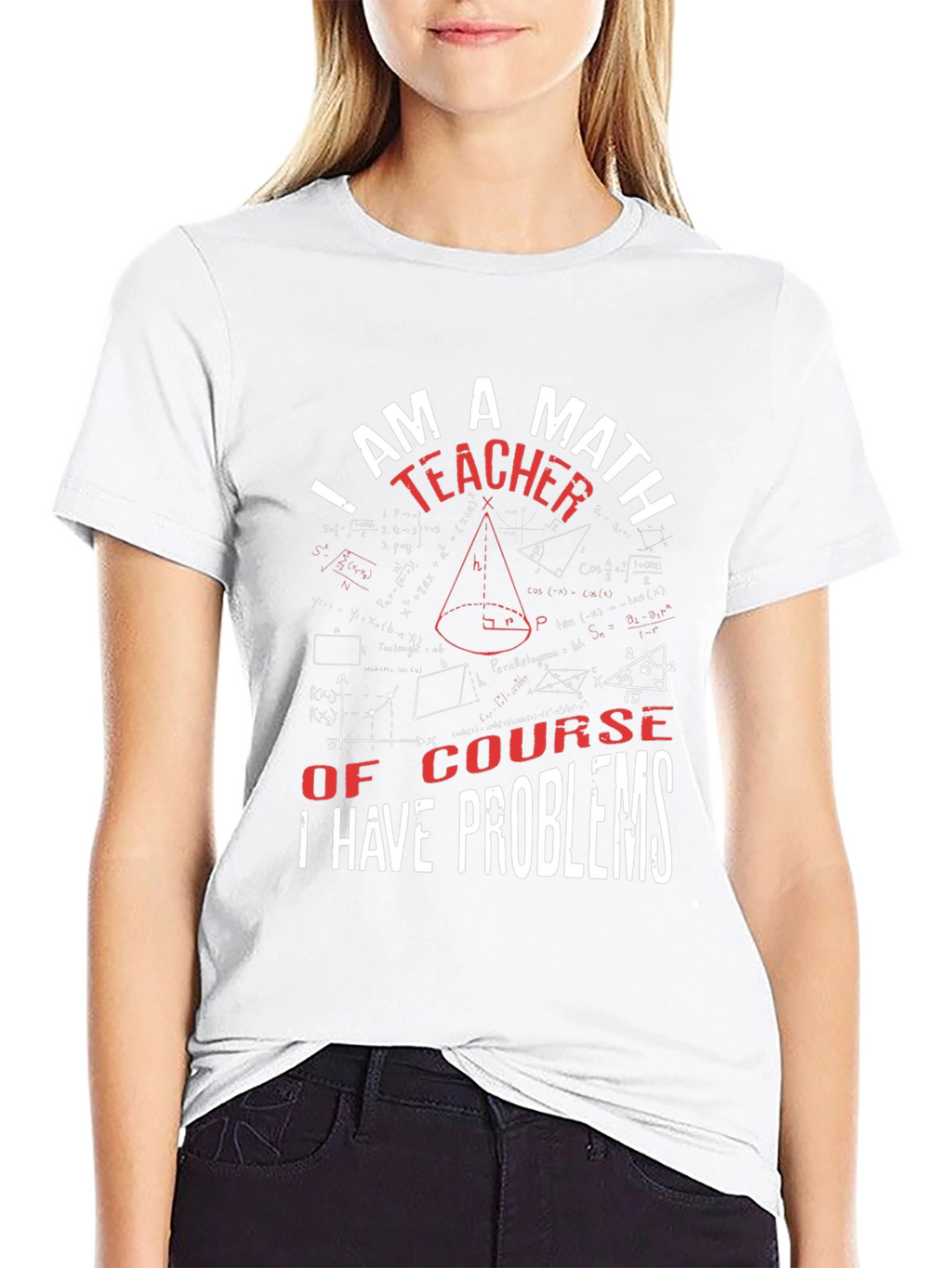 Math Teacher T-Shirt: I Have Problems