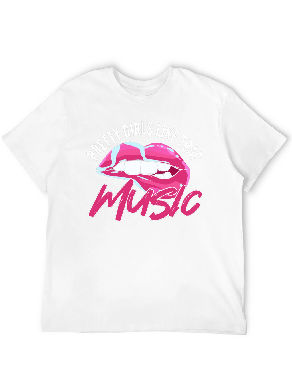 Pretty Girls Like Trap Music T-Shirt