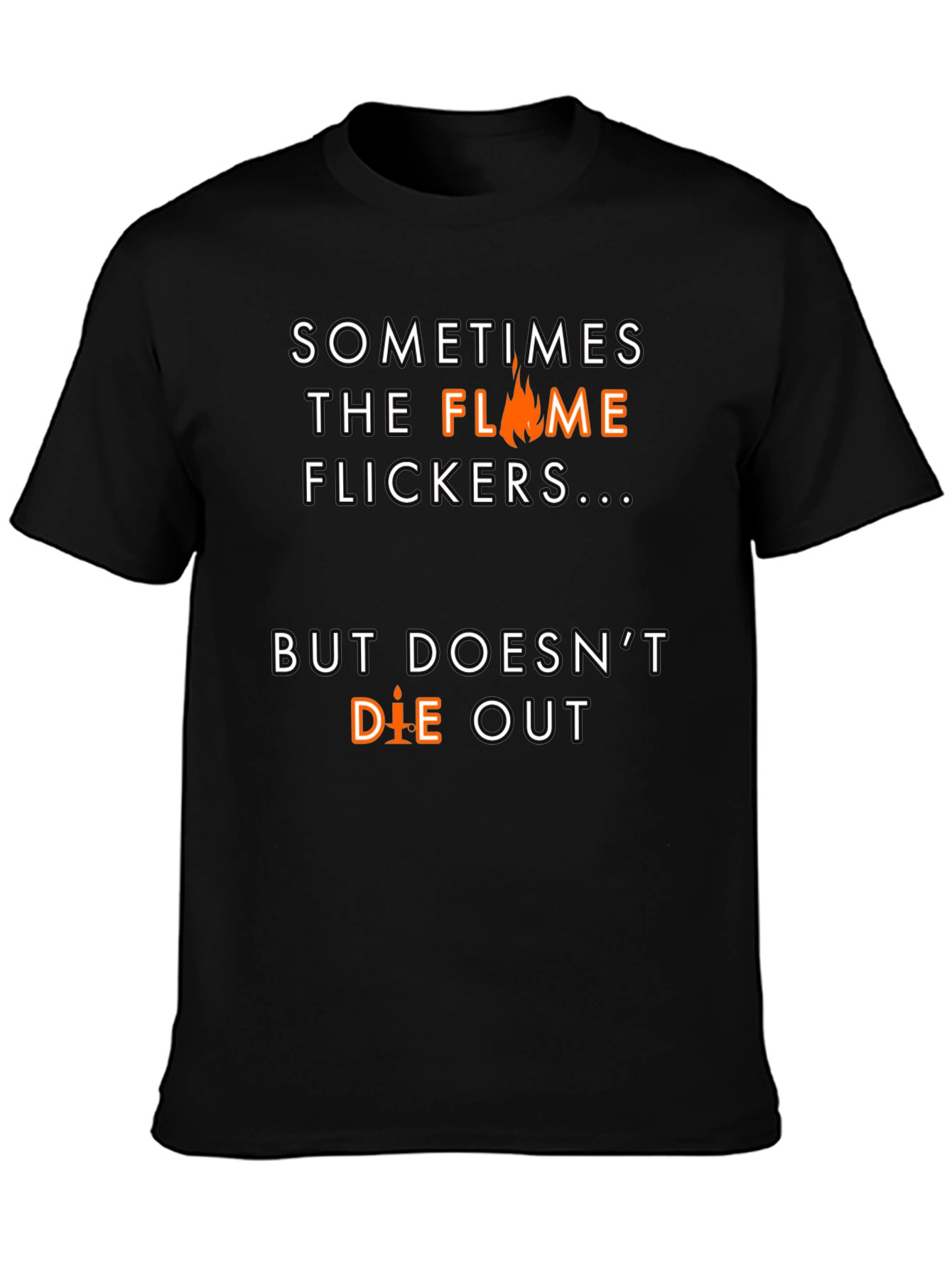 Flame Flickers Motivational Black T-Shirt