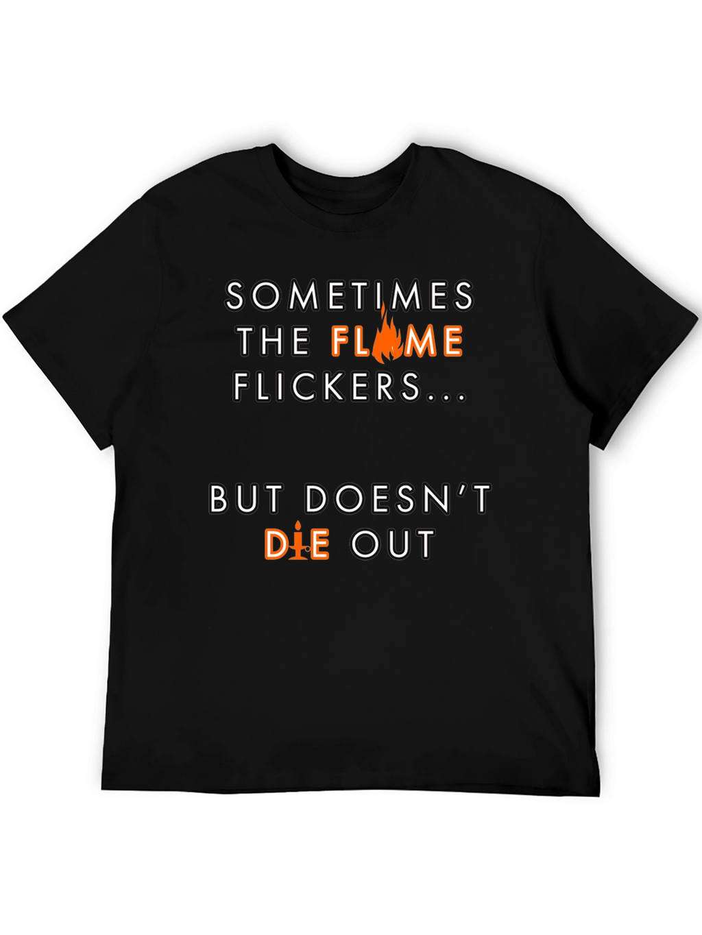 Flame Flickers Motivational Black T-Shirt