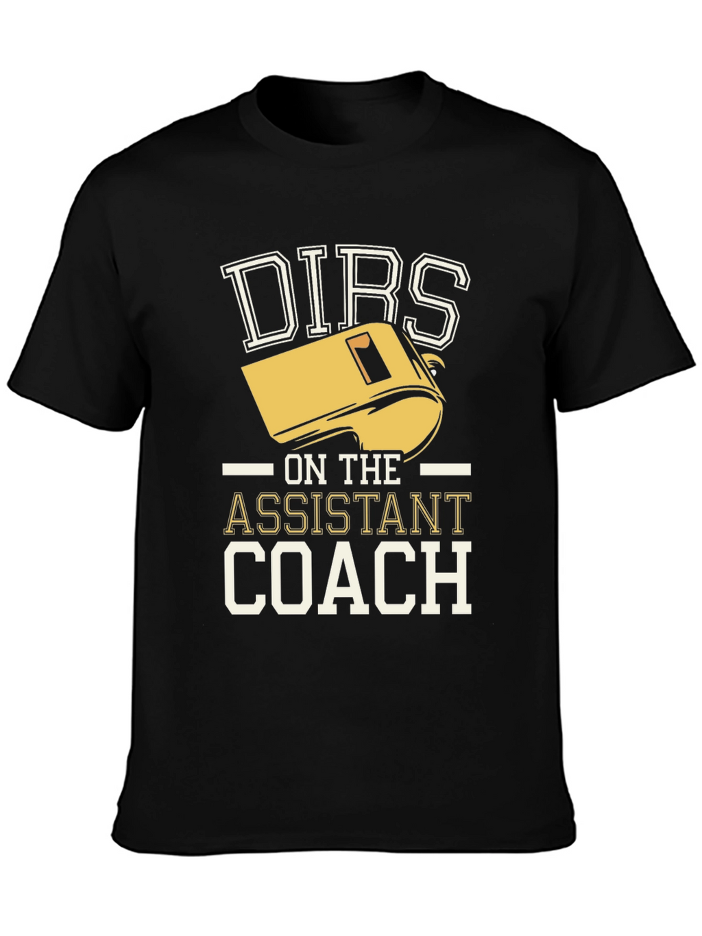 Funny Dirbs on the Assistant Coach T-Shirt