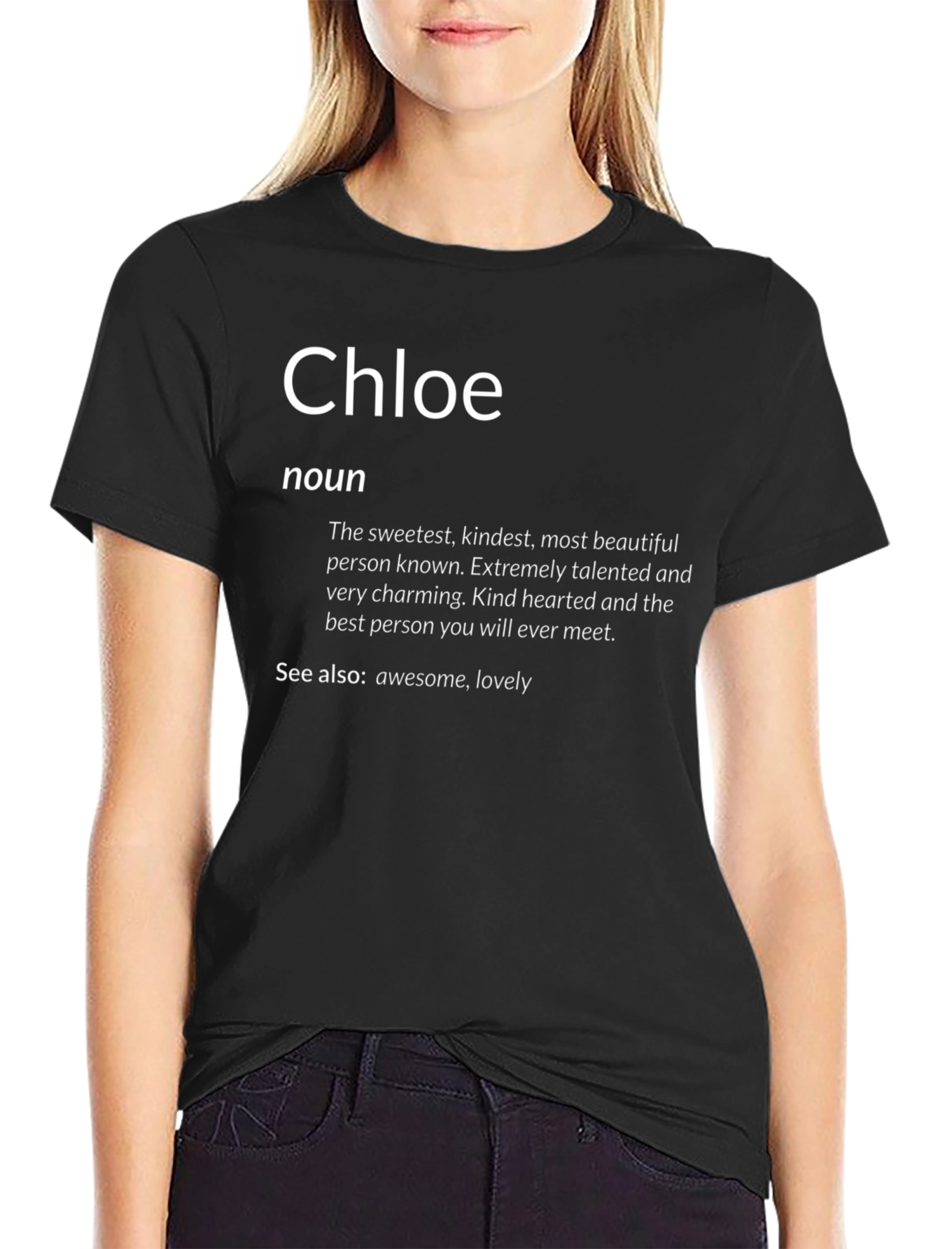 Chloe Definition T-Shirt - Sweetest Kindest Best Person