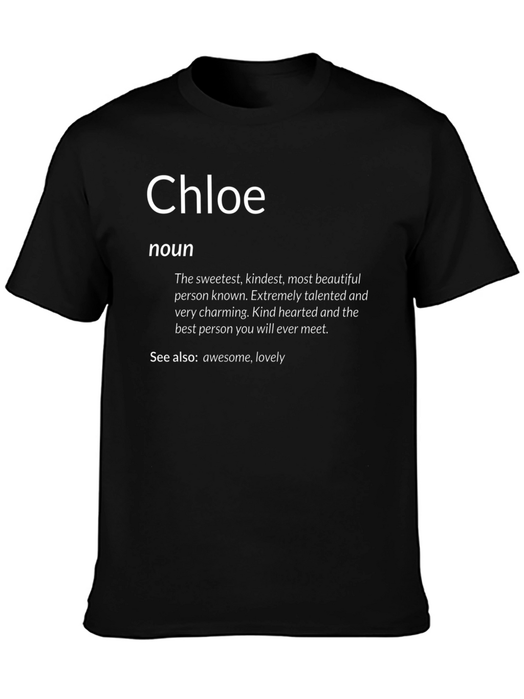 Chloe Definition T-Shirt - Sweetest Kindest Best Person