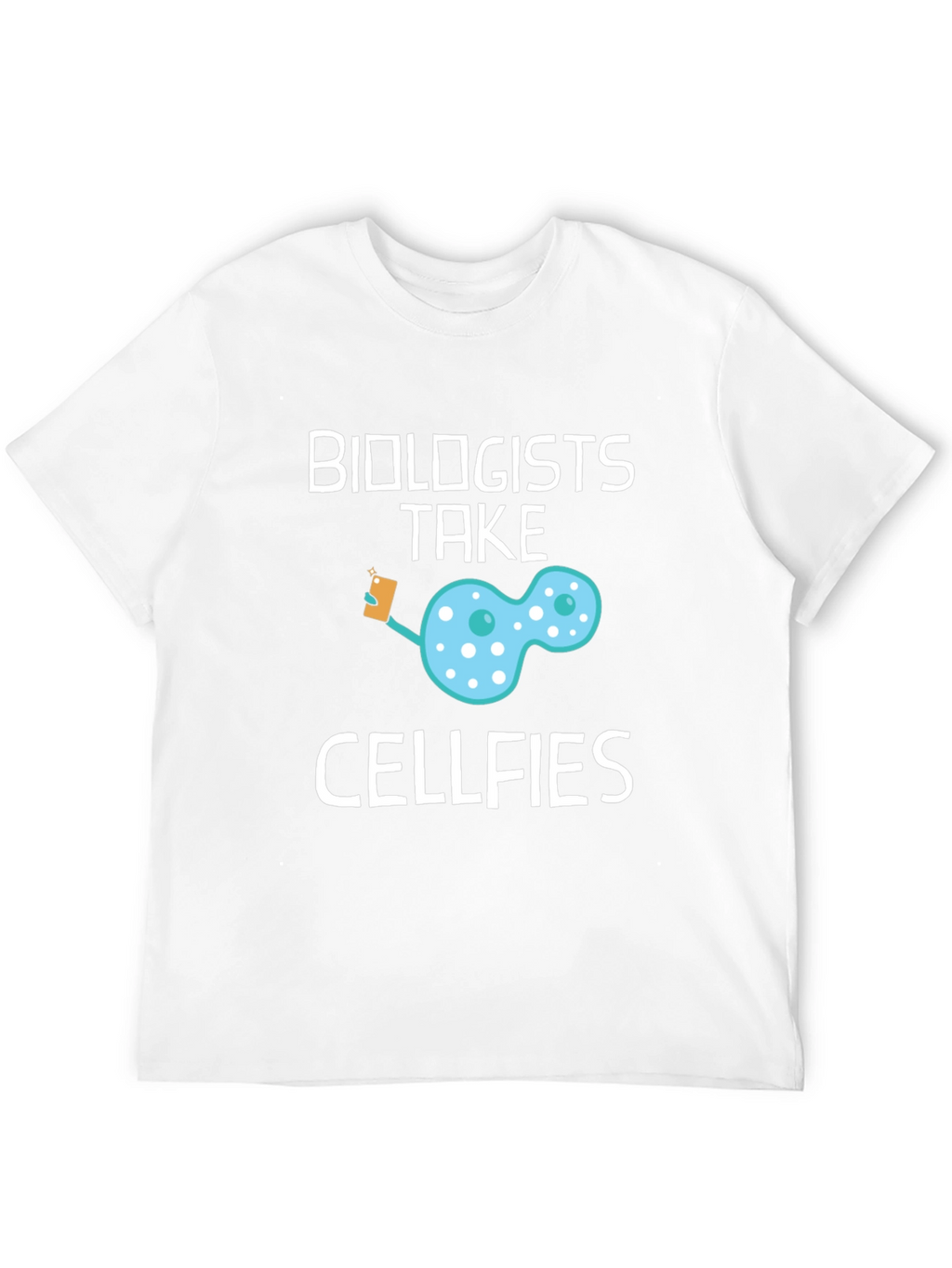 Biologists Take Cellfies Funny Science T-Shirt