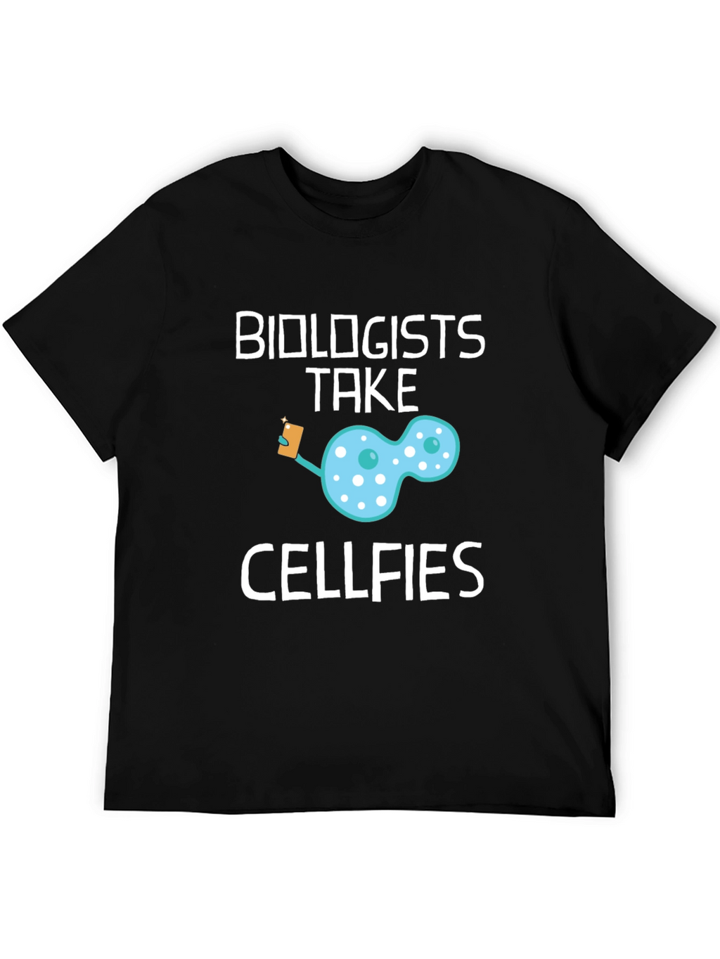 Biologists Take Cellfies Funny Science T-Shirt