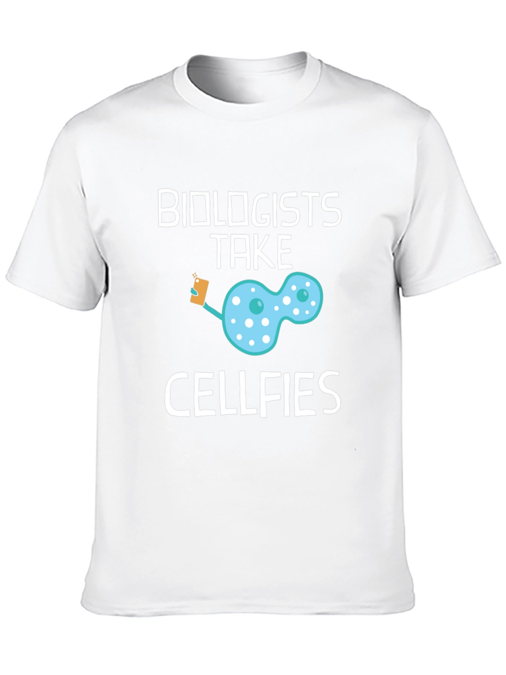 Biologists Take Cellfies Funny Science T-Shirt