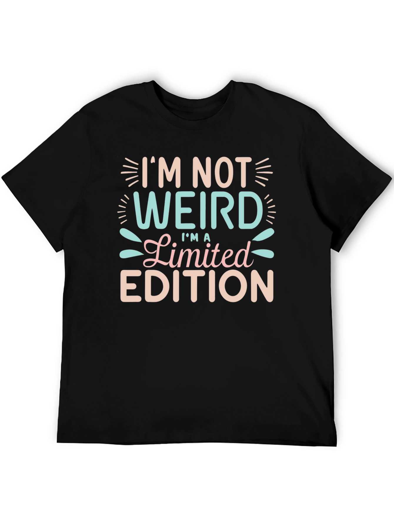 Im Not Weird Limited Edition Funny T-Shirt