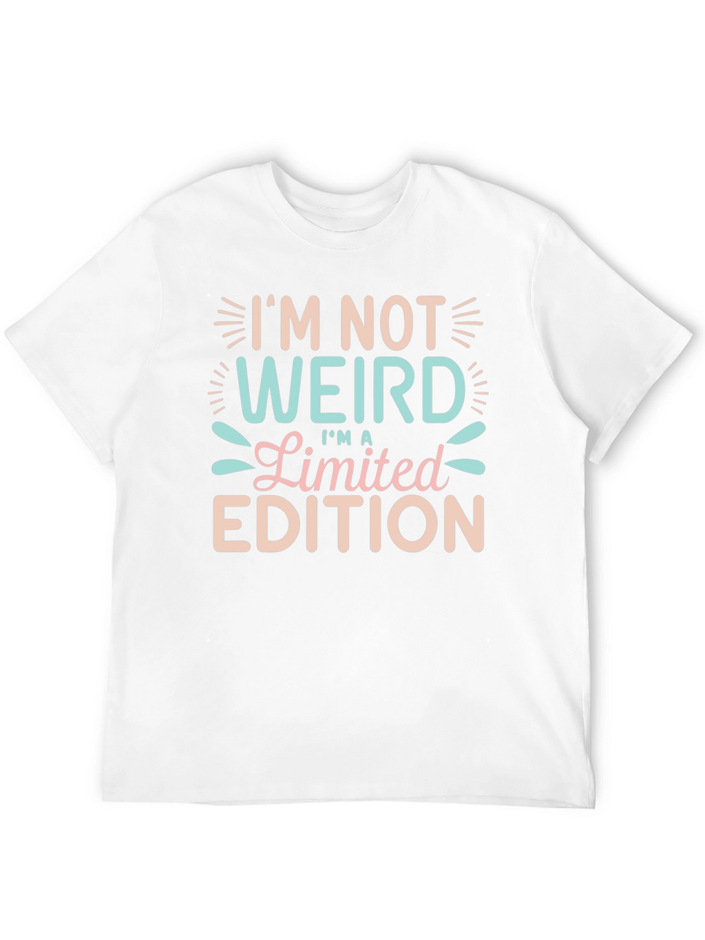 Im Not Weird Limited Edition Funny T-Shirt